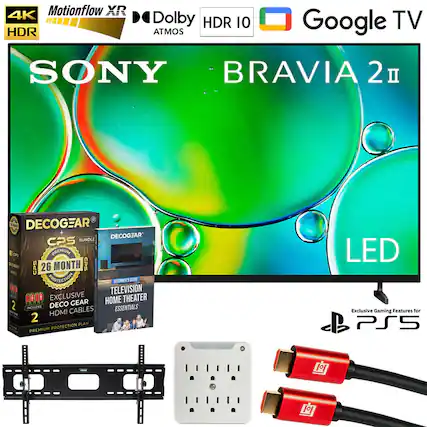 4K Motionflow XR Dolby Atmos HDR 10 Google TV HDR BRAVIA 2 II SONY LED
DECOGEAR + DECOGEAR CPS BUNDLE
26 MONTH CPS PROTECTION
BEGINNERS QCE 1 TELEVISION
EXCLUSIVE HOME THEATER 2
DECO GEAR INCLUDES ESSENTIALS
HDMI CABLES 2
PLAN PREMIUM PROTECTION
LED Exclusive Gaming Features for PS5
