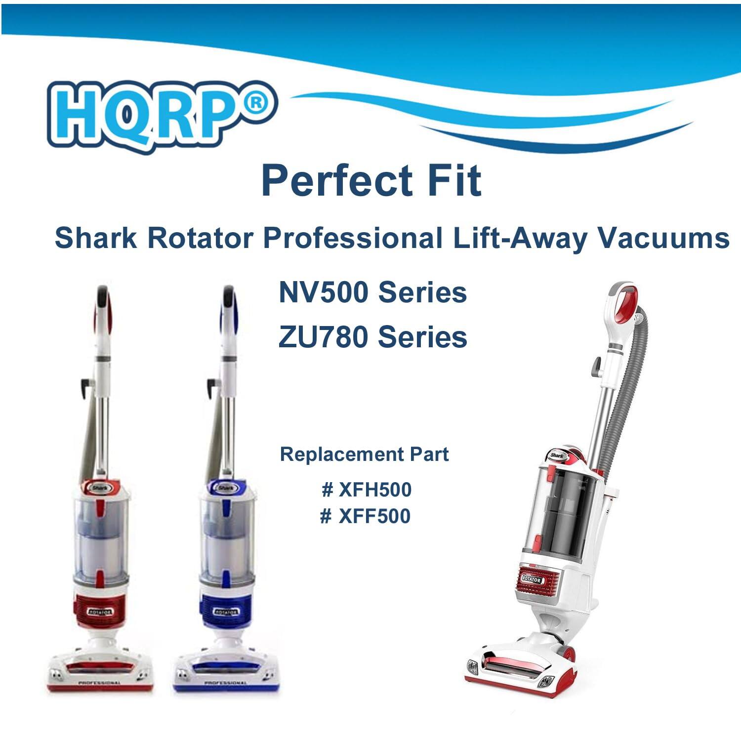 HQRP Perfect Fit  
Shark Rotator Professional Lift-Away Vacuums  
NV500 Series  
ZU780 Series  

Replacement Part  
# XFH500  
# XFF500