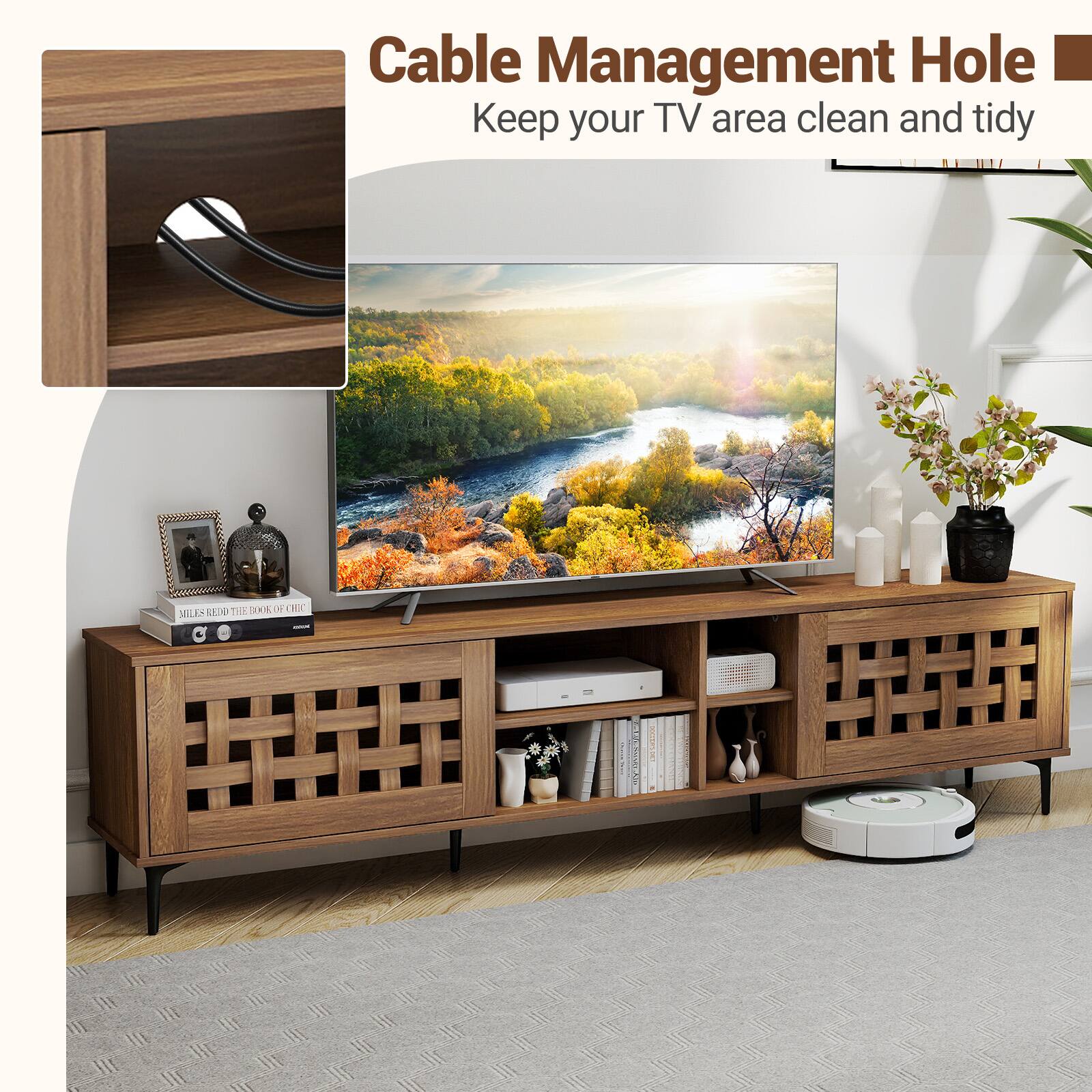 Cable Management Hole  
Keep your TV area clean and tidy