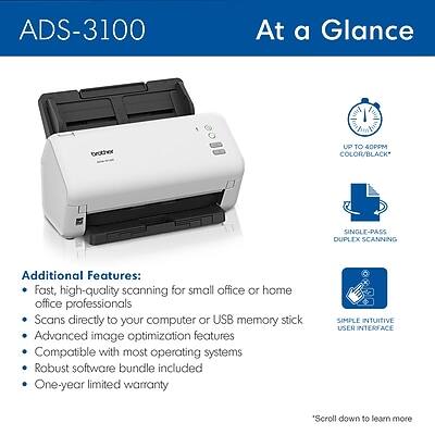 ADS-3100 At a Glance

- UP TO 40PPM COLOR/BLACK
- SINGLE-PASS DUPLEX SCANNING
- SIMPLE INTUITIVE USER INTERFACE

Additional Features:
- Fast, high-quality scanning for small office or home office professionals
- Scans directly to your computer or USB memory stick
- Advanced image optimization features
- Compatible with most operating systems
- Robust software bundle included
- One-year limited warranty

"Scroll down to learn more"