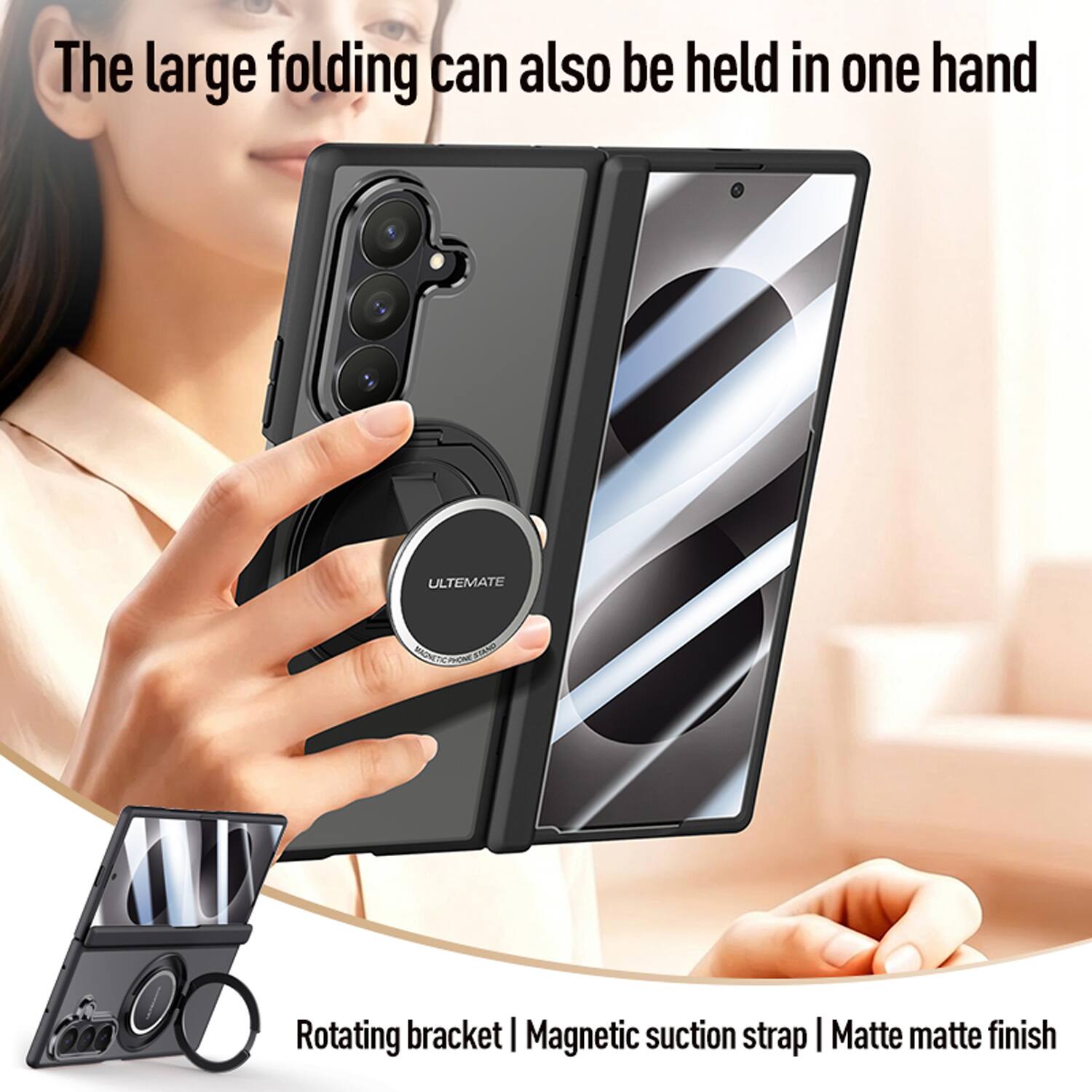 The large folding can also be held in one hand

ULTIMATE 000

Rotating bracket | Magnetic suction strap | Matte matte finish