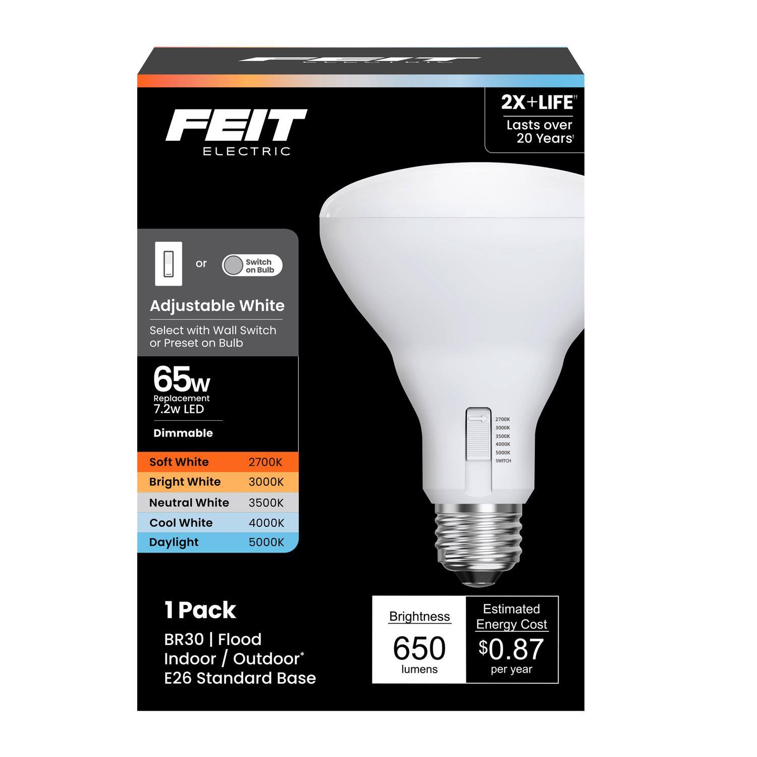 FEIT ELECTRIC 2X+ LIFE Lasts over 20 Years or Switch on Bulb Adjustable White Select with Wall Switch or Preset on Bulb 65w Replacement 7.2w LED Dimmable 20M n P adde Soft White 2700K Bright White 3000K Neutral White 3500K Cool White Daylight 4000K 5000K 1 Pack BR30 Flood Indoor / Outdoor E26 Standard Base Estimated Brightness Energy Cost 650 $0.87 lumens per year