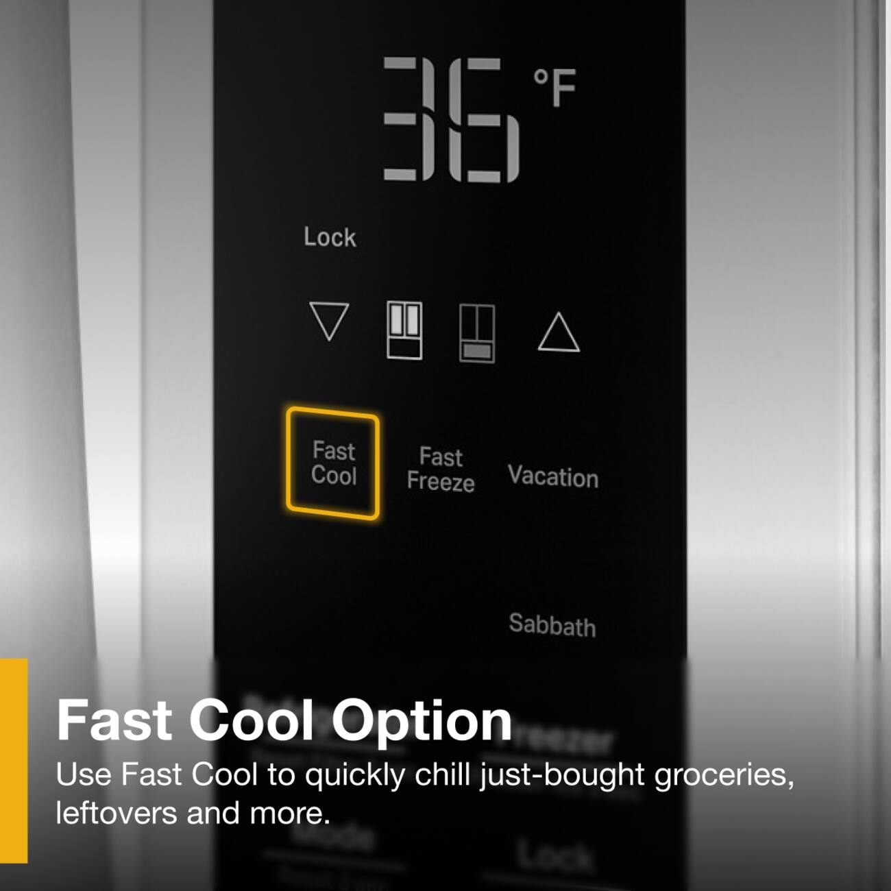 F B6 Lock Fast Cool Fast Freeze Vacation Sabbath Fast Cool Option

Use Fast Cool to quickly chill just-bought groceries, leftovers and more.