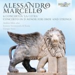 Front Standard. Alessandro Marcello: 6 Concertos "La Cetra"; Concerto in D minor for Oboe and Strings [CD].