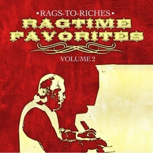 Rags to Riches - Ragtime Favorites Vol. 2  - COMPACT DISCS