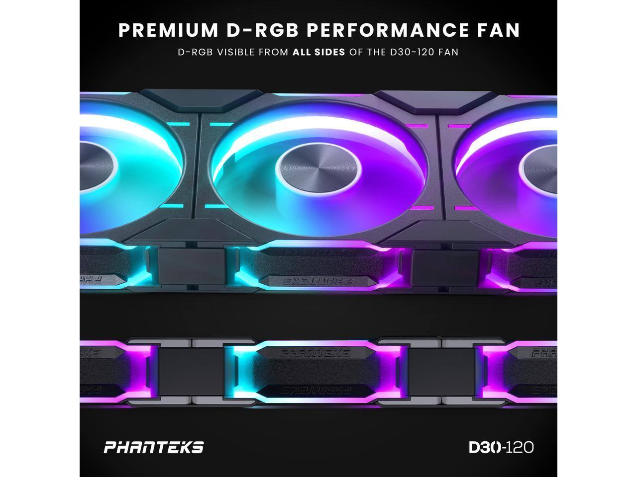 PREMIUM D-RGB PERFORMANCE FAN  
D-RGB VISIBLE FROM ALL SIDES OF THE D30-120 FAN  

PHANTEKS  
D30-120