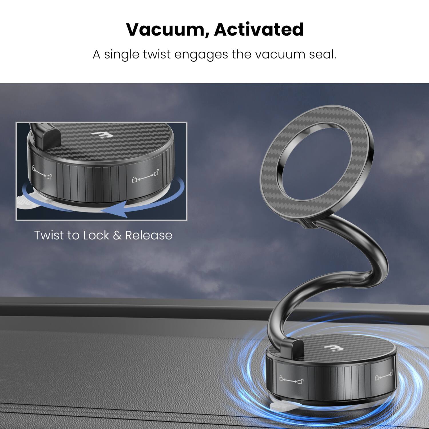 Vacuum, Activated  
A single twist engages the vacuum seal.  

Twist to Lock & Release