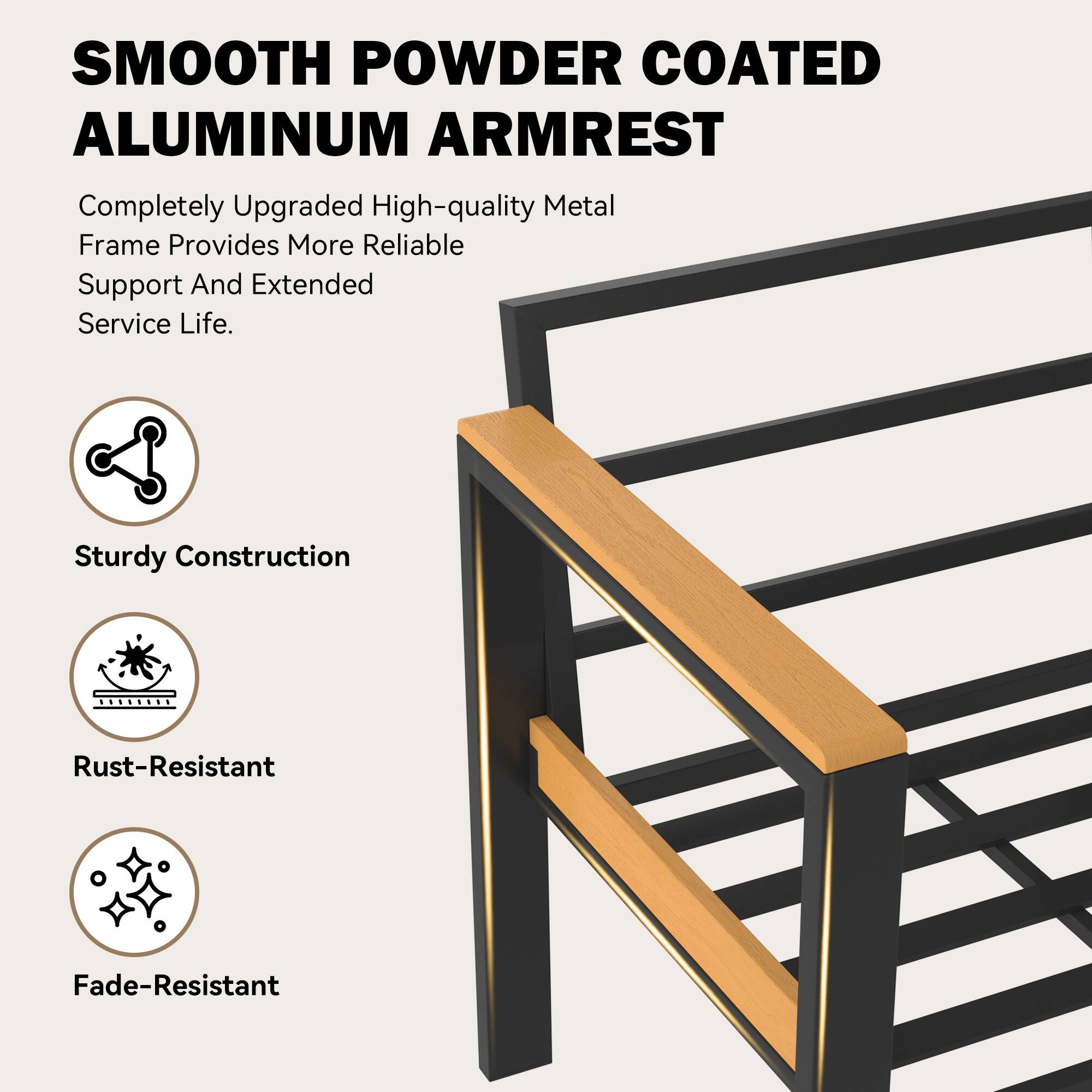 SMOOTH POWDER COATED ALUMINUM ARMREST

Completely Upgraded High-quality Metal Frame Provides More Reliable Support And Extended Service Life.

- Sturdy Construction
- Rust-Resistant
- Fade-Resistant