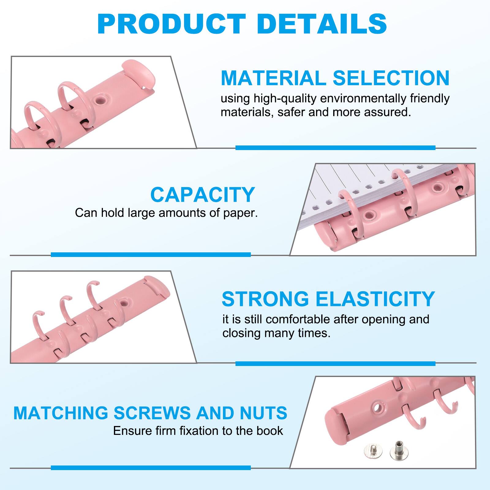 PRODUCT DETAILS

MATERIAL SELECTION
using high-quality environmentally friendly materials, safer and more assured.

CAPACITY
Can hold large amounts of paper.

STRONG ELASTICITY
it is still comfortable after opening and closing many times.

MATCHING SCREWS AND NUTS
Ensure firm fixation to the book