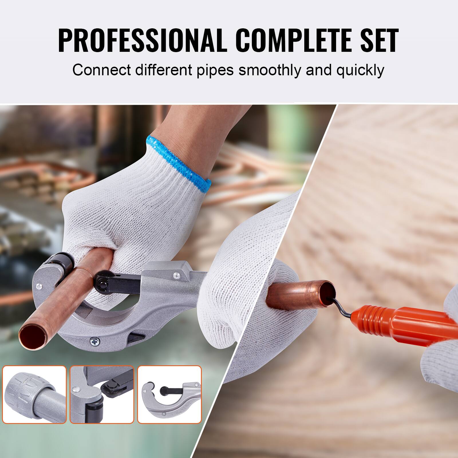 PROFESSIONAL COMPLETE SET  
Connect different pipes smoothly and quickly
