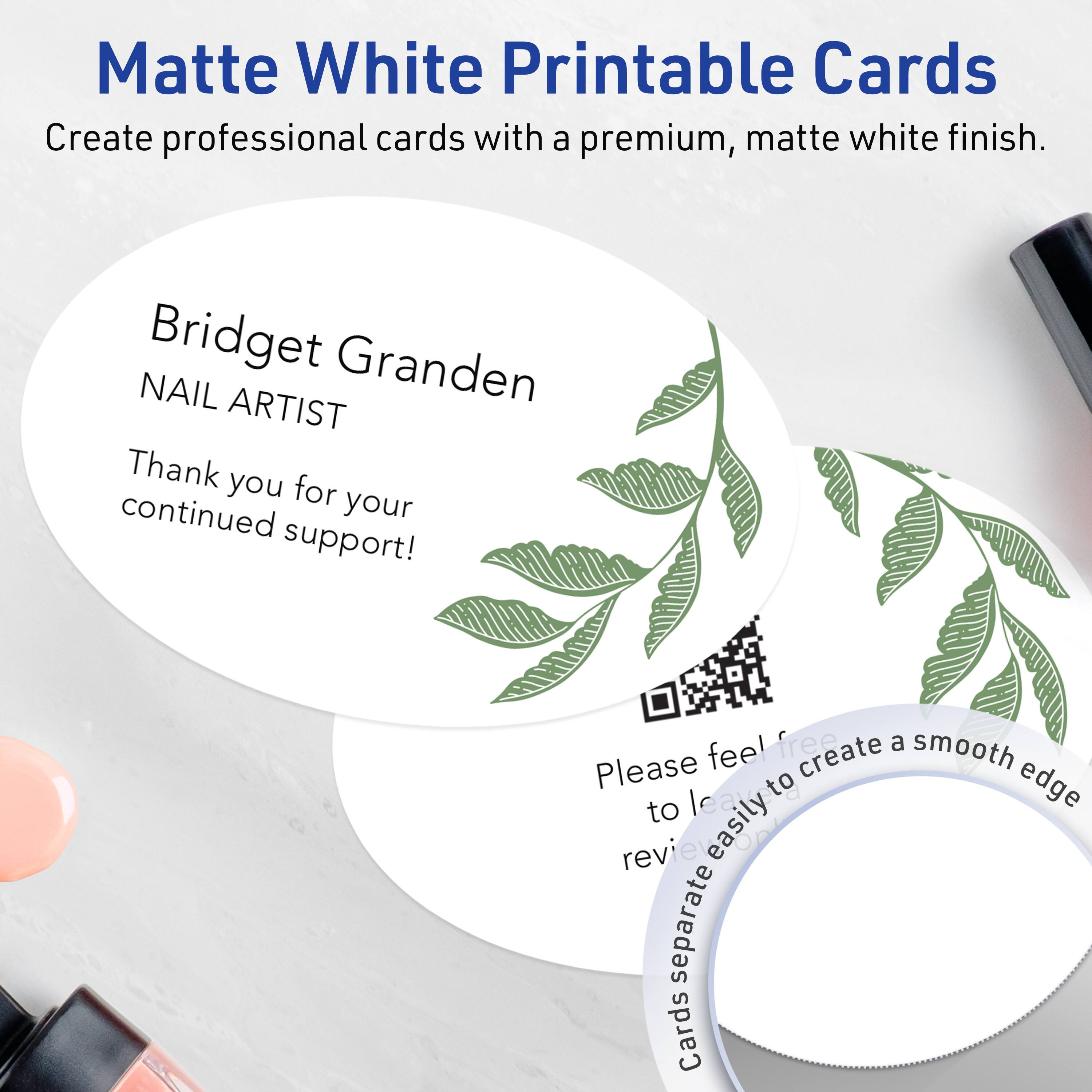 Matte White Printable Cards  
Create professional cards with a premium, matte white finish.

Bridget Granden  
NAIL ARTIST  
Thank you for your continued support!

Please feel free to create a smooth edge to leave reviews easily.  
Cards separate.
