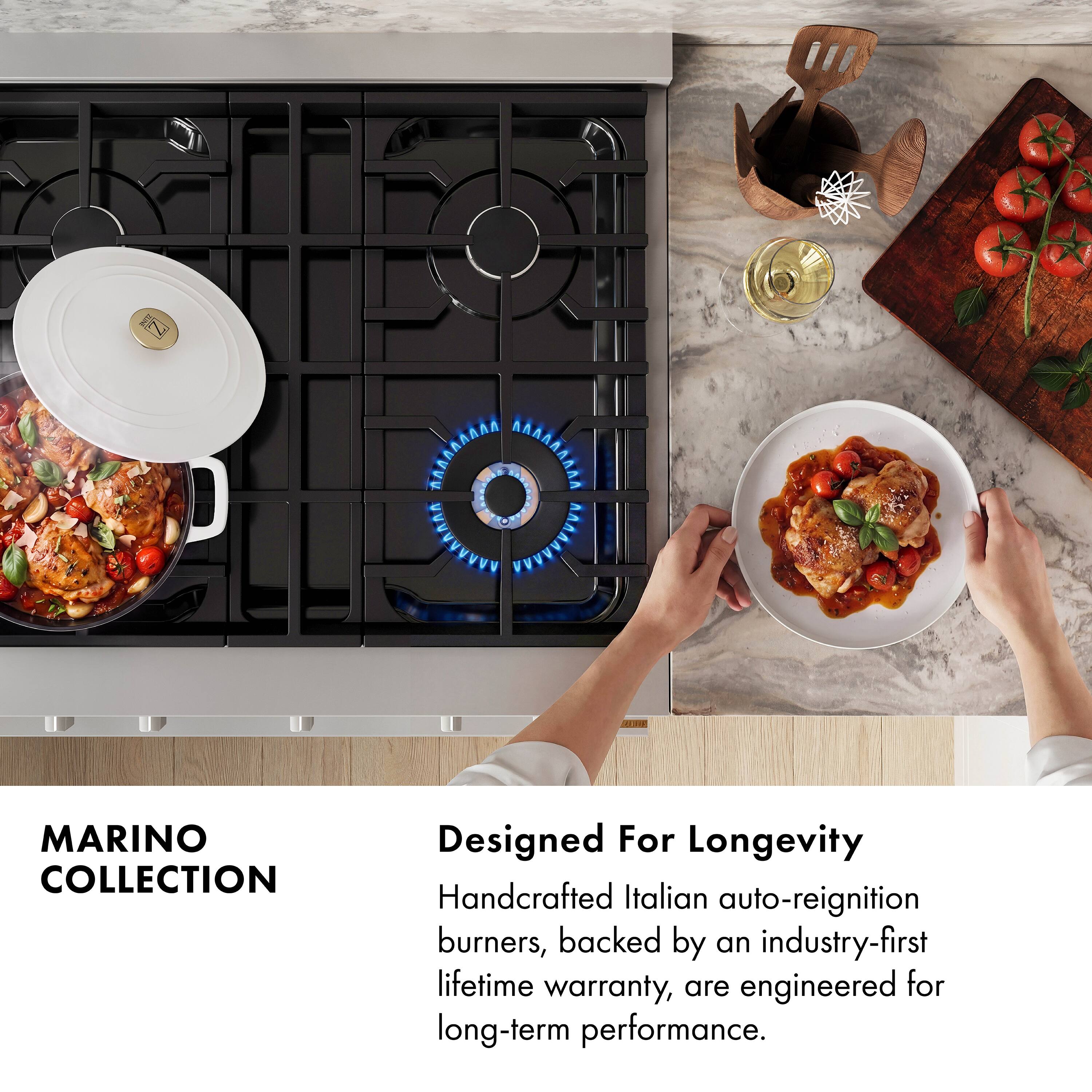 MARINO COLLECTION

Designed For Longevity

Handcrafted Italian auto-reignition burners, backed by an industry-first lifetime warranty, are engineered for long-term performance.
