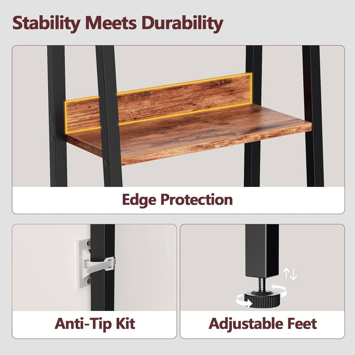Stability Meets Durability

Edge Protection

Anti-Tip Kit

Adjustable Feet