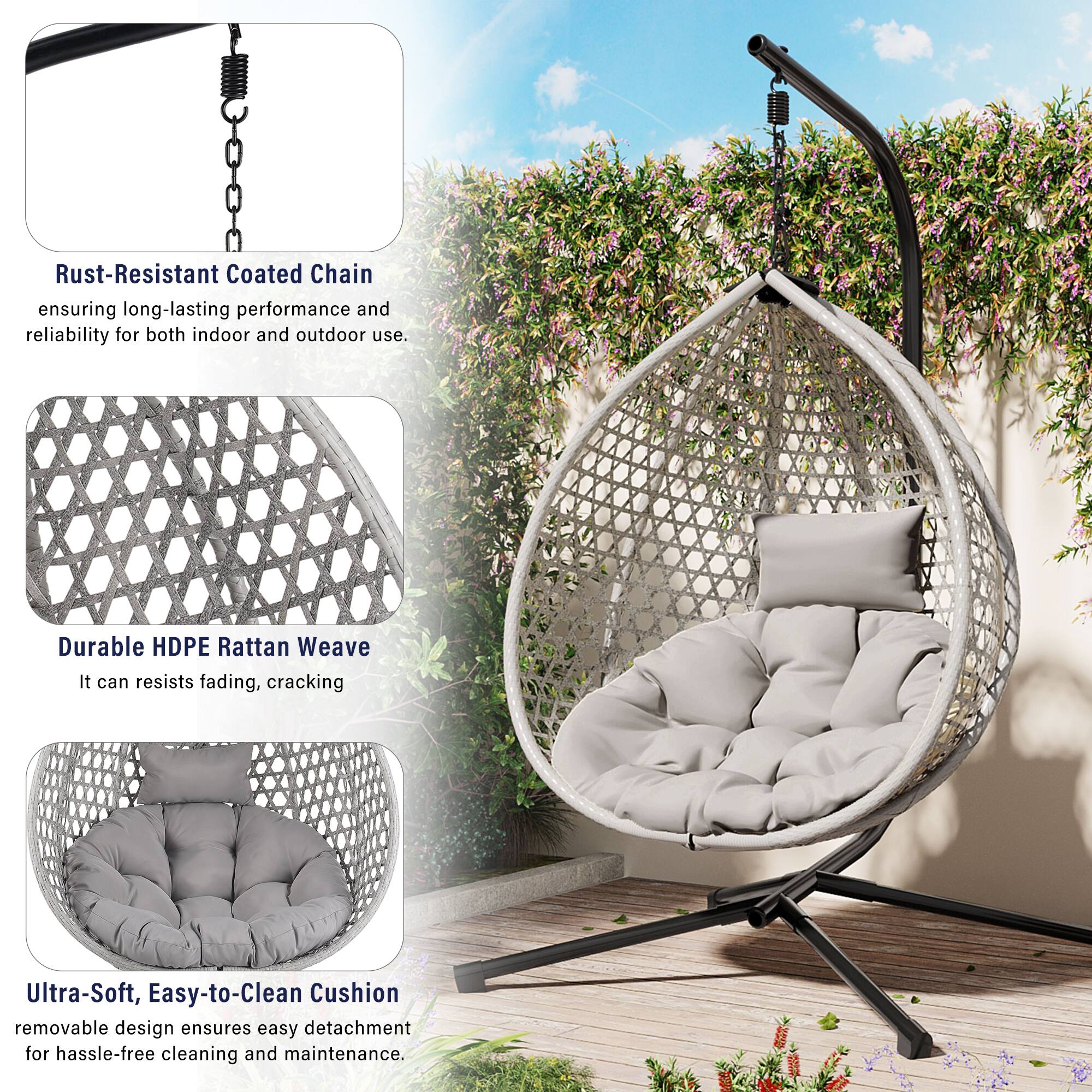 Rust-Resistant Coated Chain ensuring long-lasting performance and reliability for both indoor and outdoor use.

Durable HDPE Rattan Weave: It can resist fading, cracking.

Ultra-Soft, Easy-to-Clean Cushion: removable design ensures easy detachment for hassle-free cleaning and maintenance.