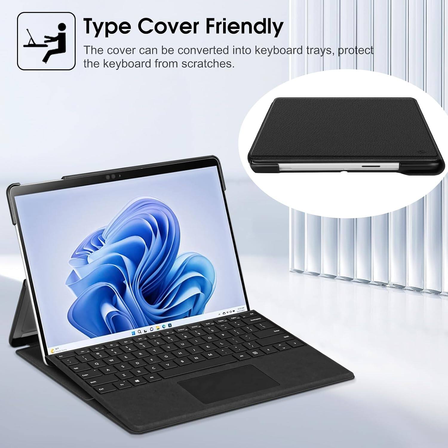 Type Cover Friendly  
The cover can be converted into keyboard trays, protect the keyboard from scratches.