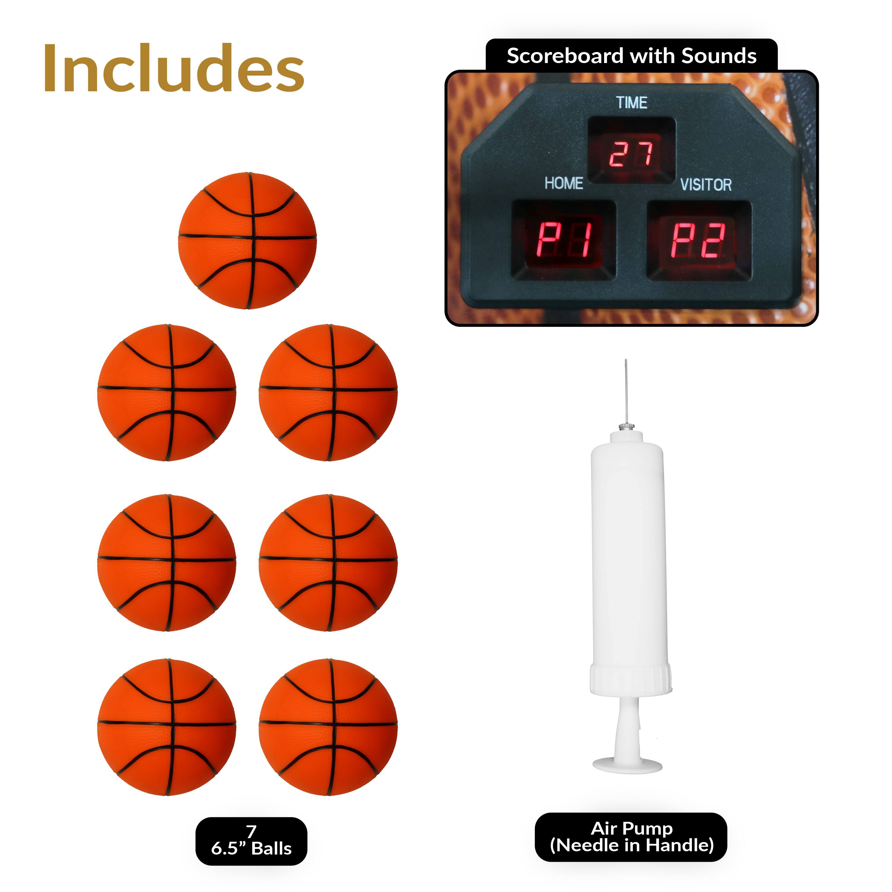 Includes

- Scoreboard with Sounds
- 7 6.5" Balls
- Air Pump (Needle in Handle)