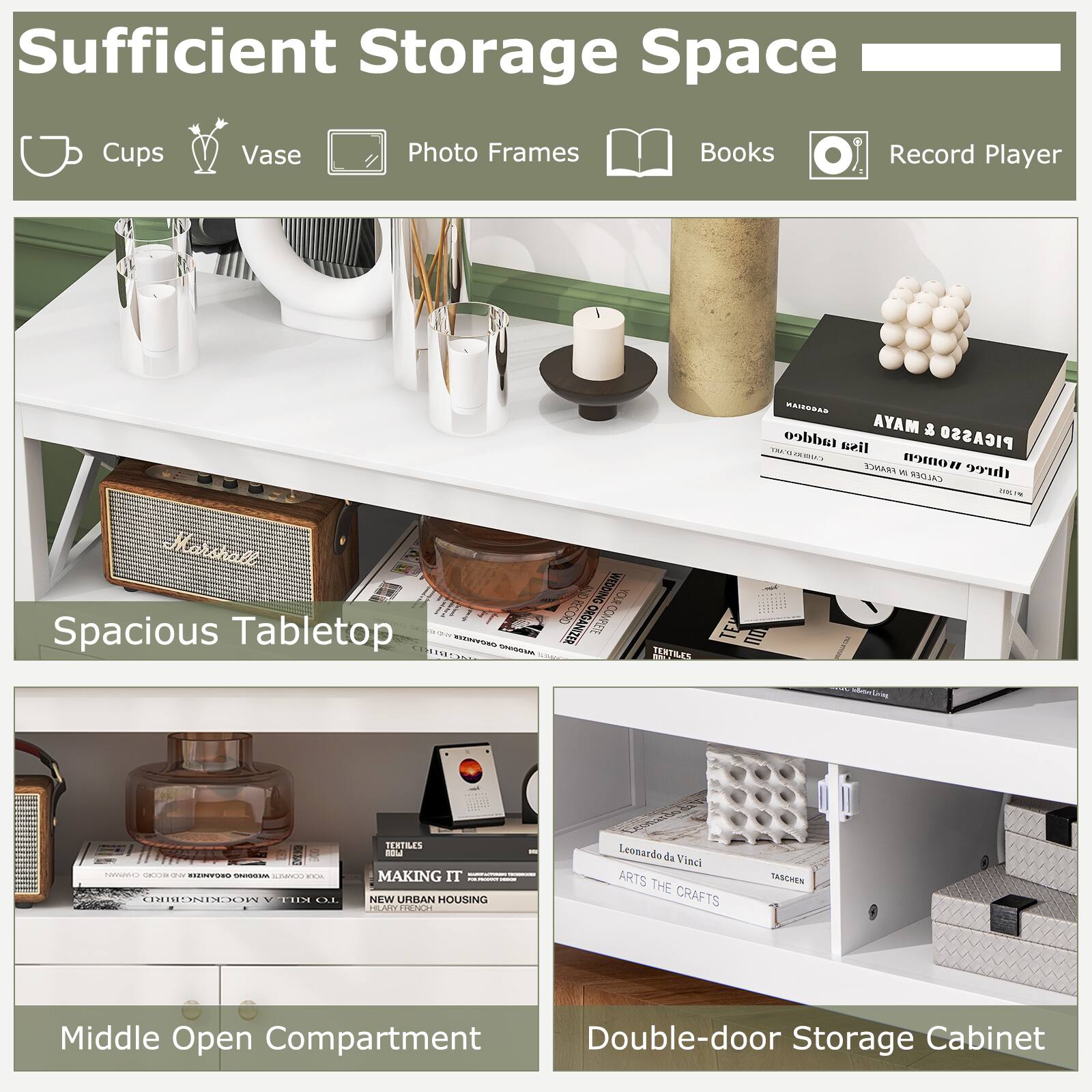 Sufficient Storage Space

Cups
Vase
Photo Frames
Books
Record Player

Spacious Tabletop

Middle Open Compartment
Double-door Storage Cabinet