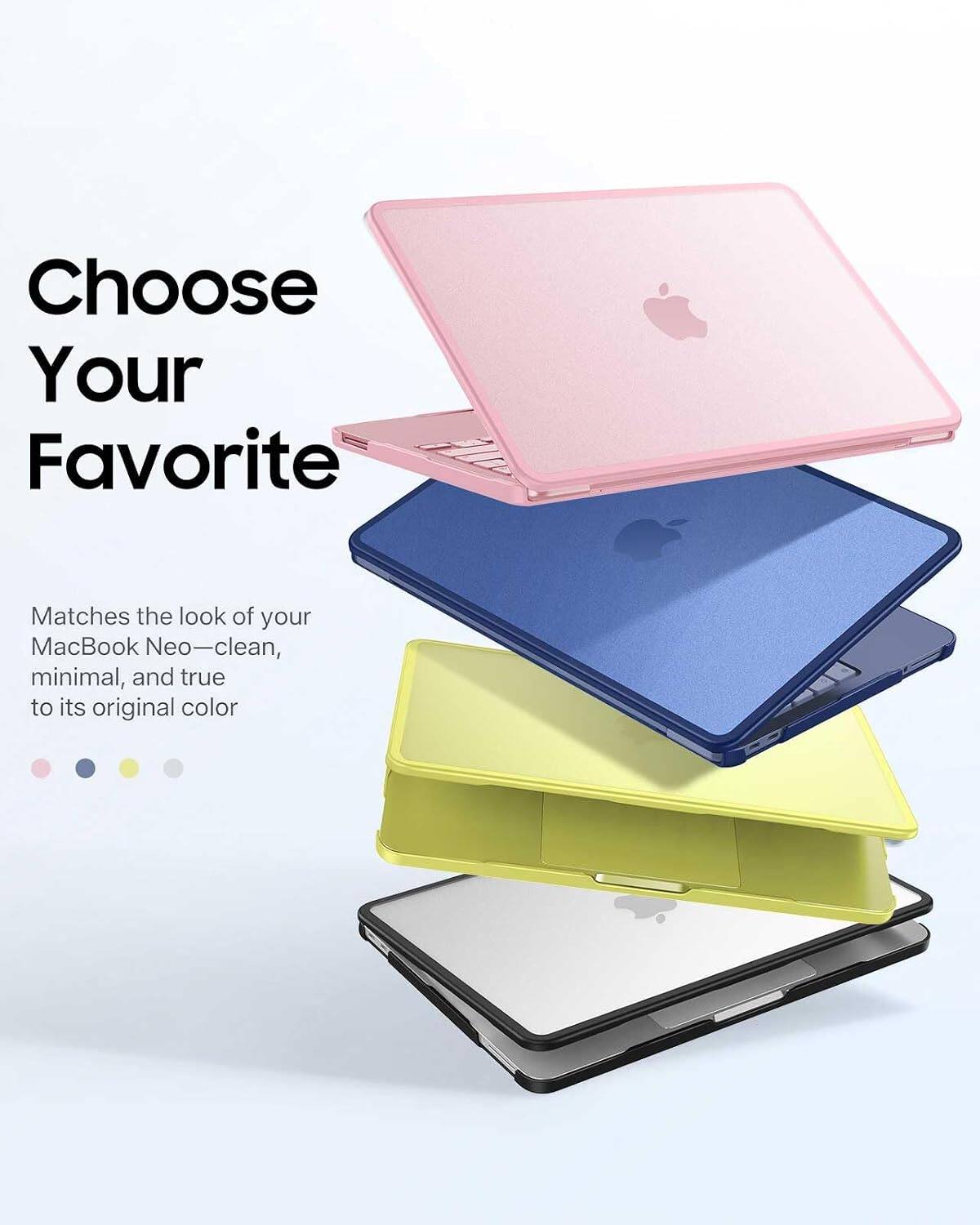 Choose Your Favorite

Matches the look of your MacBook Neo—clean, minimal, and true to its original color