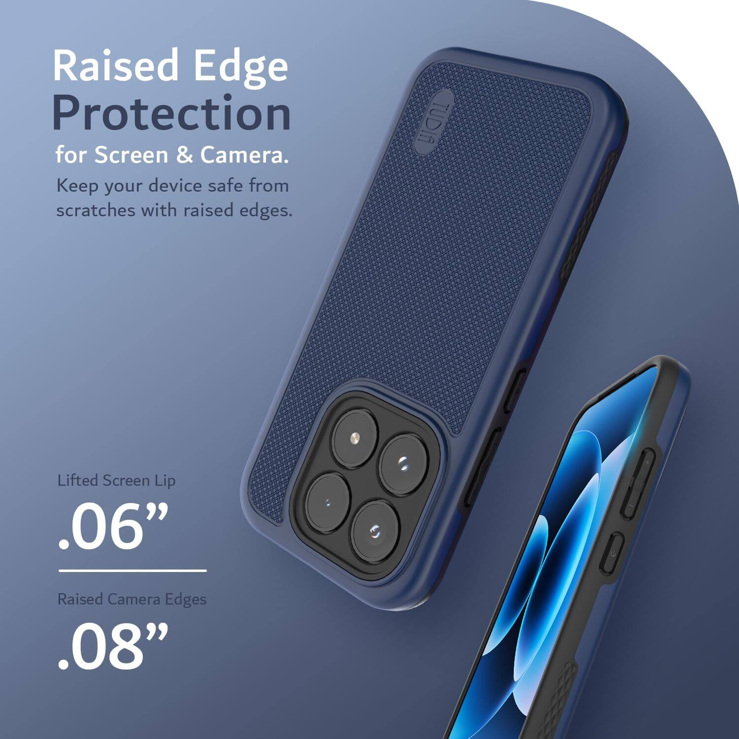 Raised Edge Protection for Screen & Camera.  
Keep your device safe from scratches with raised edges.  

TUDIA Lifted Screen Lip .06"  
Raised Camera Edges .08"