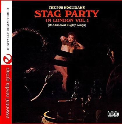 REMASTERED DIGITALLY
THE PUB HOOLIGANS
STAG PARTY
IN LONDON VOL.1
(Uncensored Rugby Songs)
essential media group
PARENTAL ADVISORY
EXPLICIT CONTENT