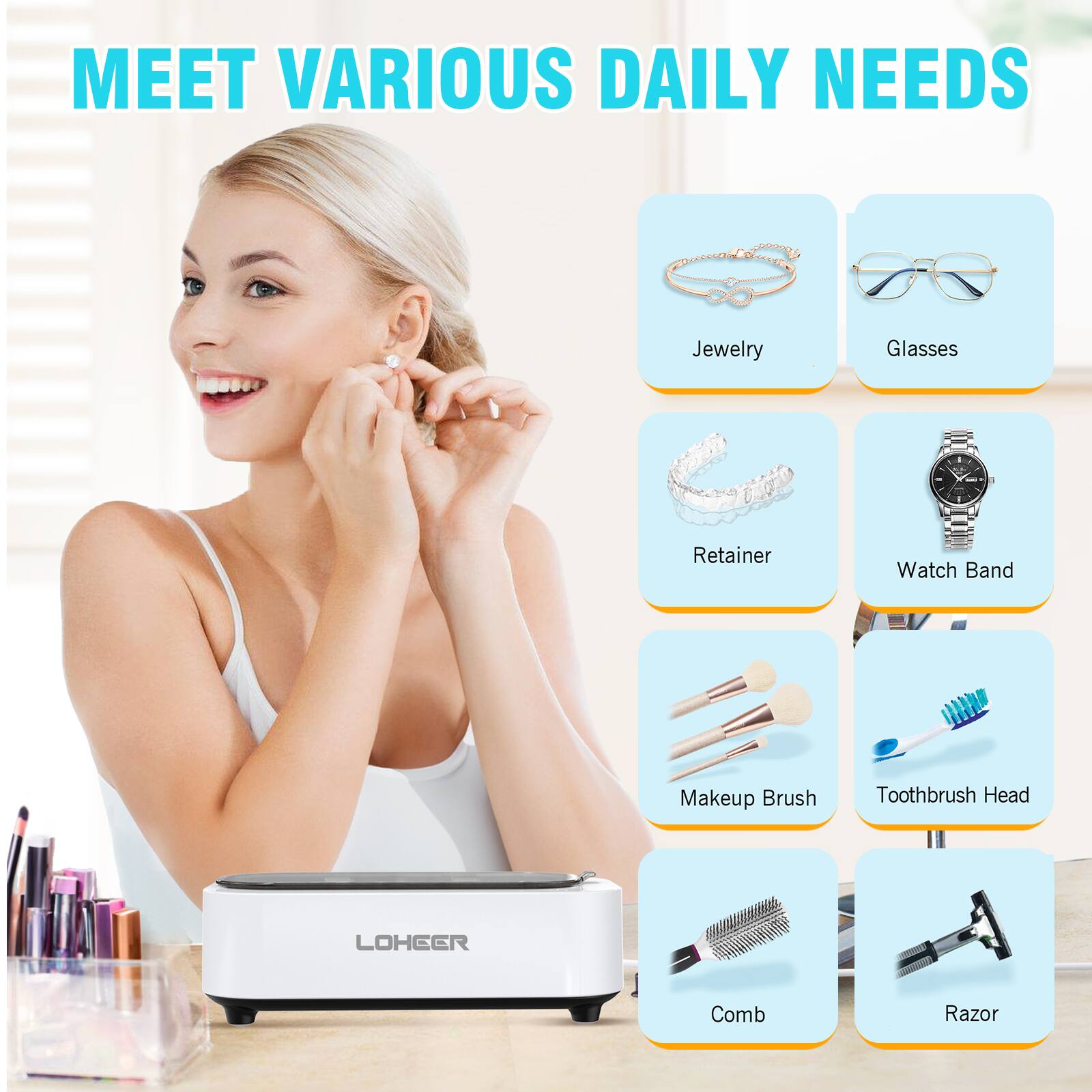 MEET VARIOUS DAILY NEEDS

- Jewelry
- Glasses
- Retainer
- Watch Band
- Makeup Brush
- Toothbrush Head
- Comb
- Razor
