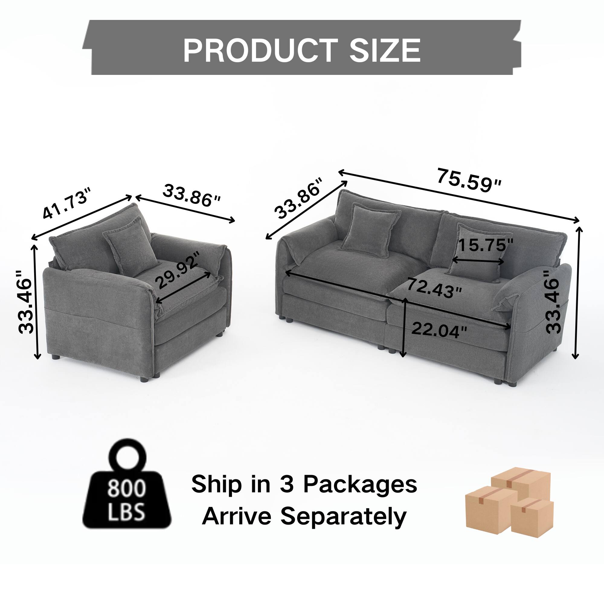 PRODUCT SIZE  
41.73" x 33.46" x 33.86" x 29.92" x 33.86" x 75.59" x 15.75" x 72.43" x 22.04" x 33.46"  
800 LBS  
Ship in 3 Packages  
Arrive Separately