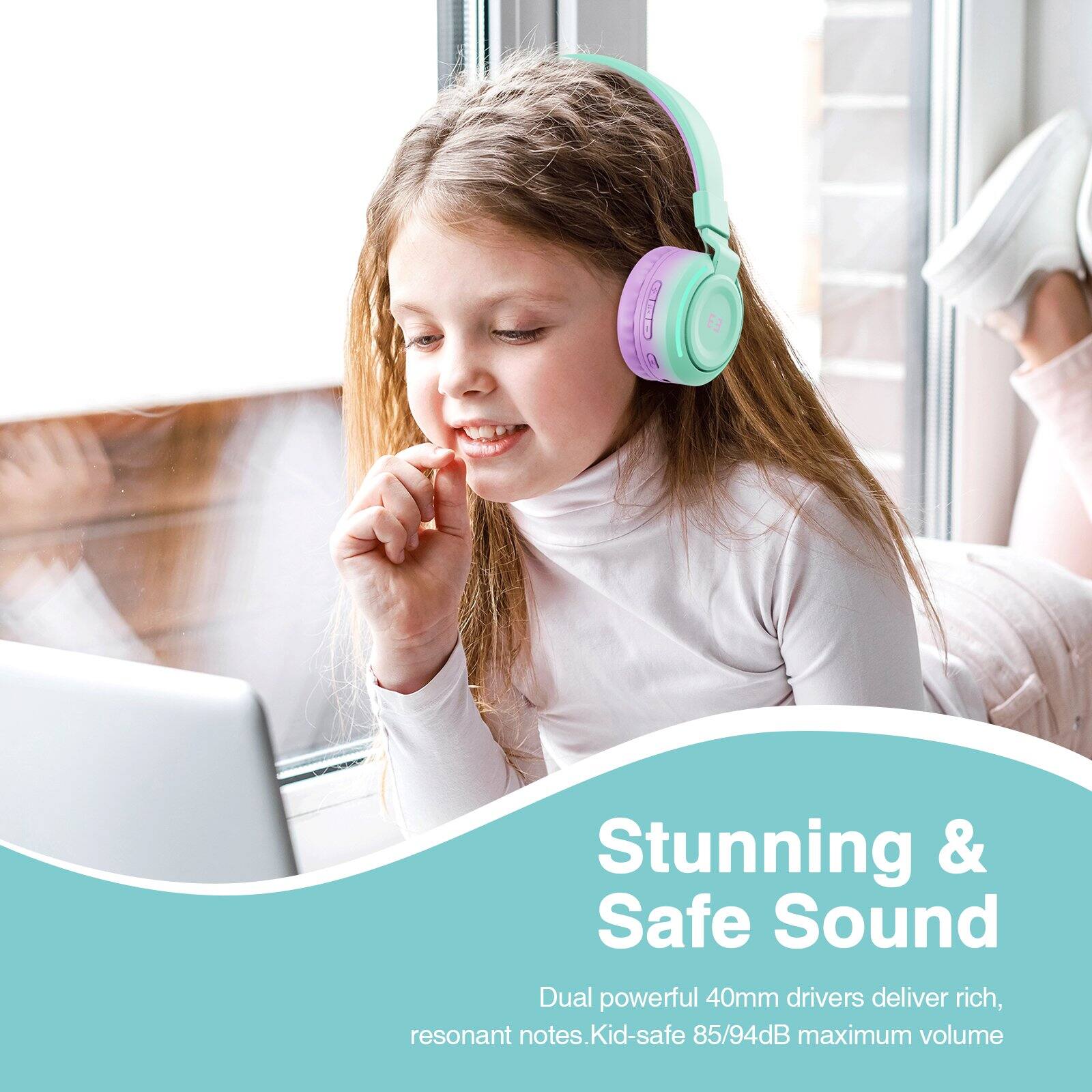 Stunning & Safe Sound  
Dual powerful 40mm drivers deliver rich, resonant notes. Kid-safe 85/94dB maximum volume