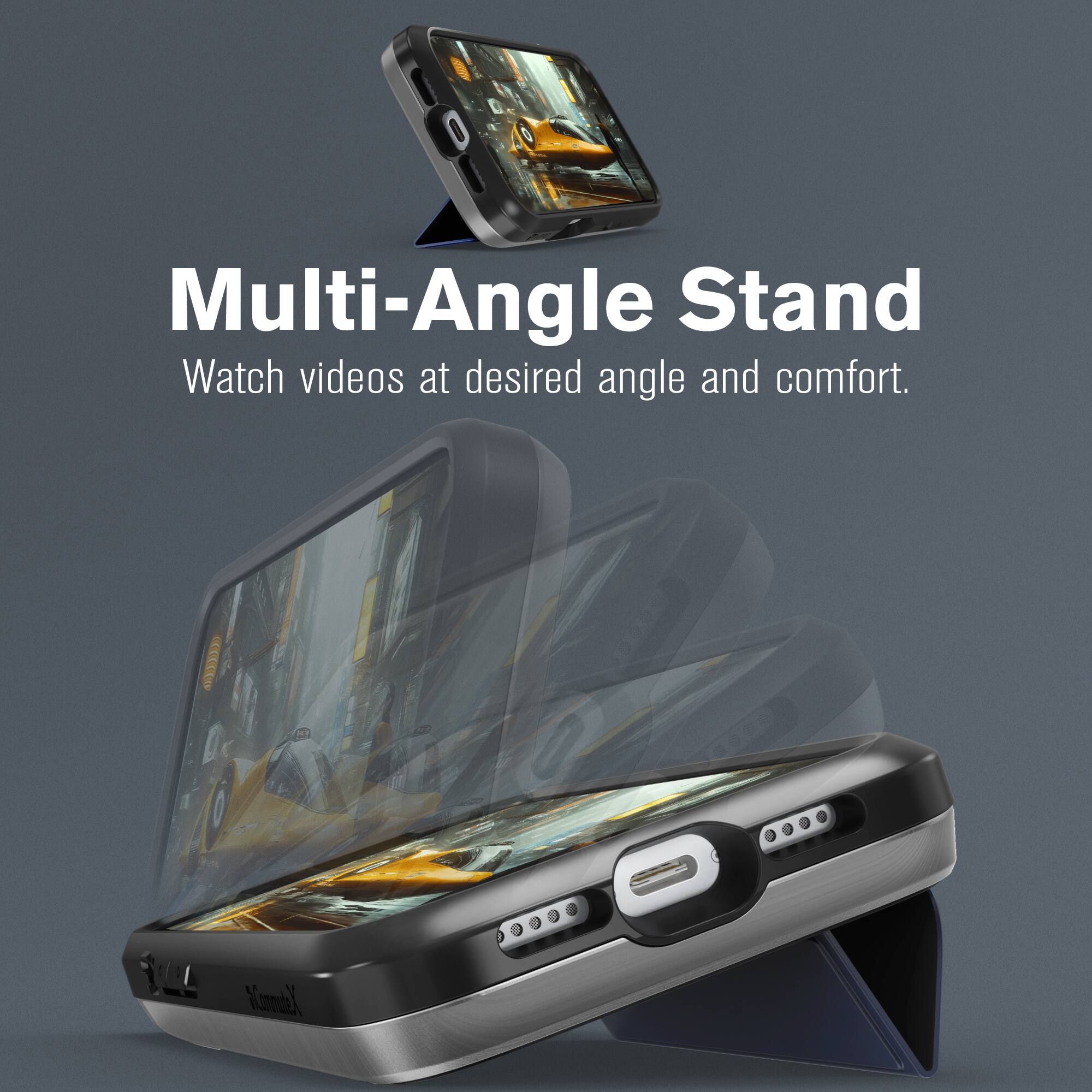 Multi-Angle Stand  
Watch videos at desired angle and comfort.