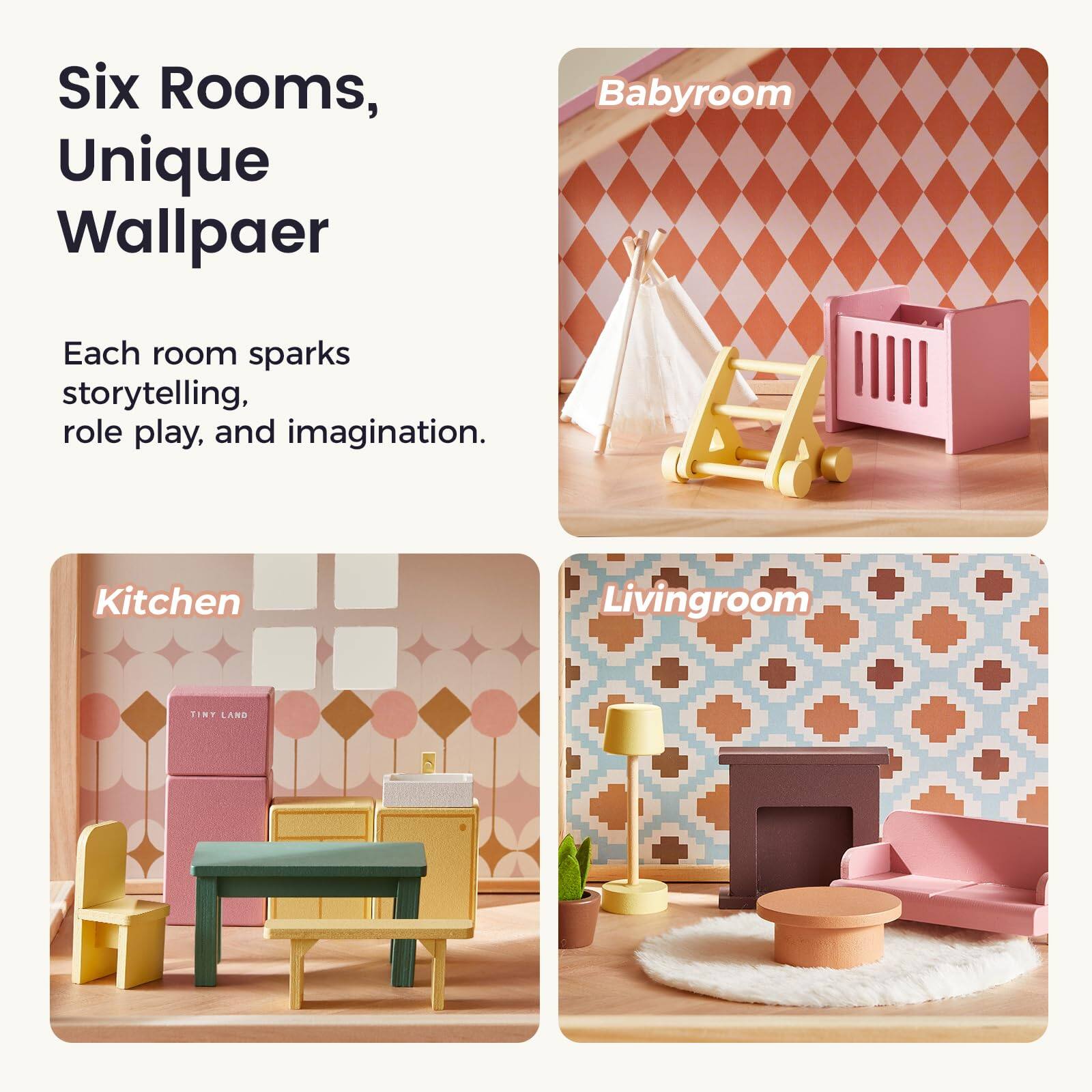 Six Rooms, Unique Wallpaper

Each room sparks storytelling, role play, and imagination.

Babyroom

Kitchen

Livingroom

TINY LAND