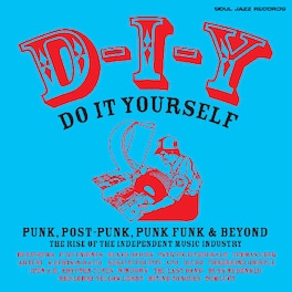 Soul Jazz Records Presents - D-i-y: Do-it-yourself Punk Post Punk Punk Funk & Beyond: The Rise of - VINYL LP