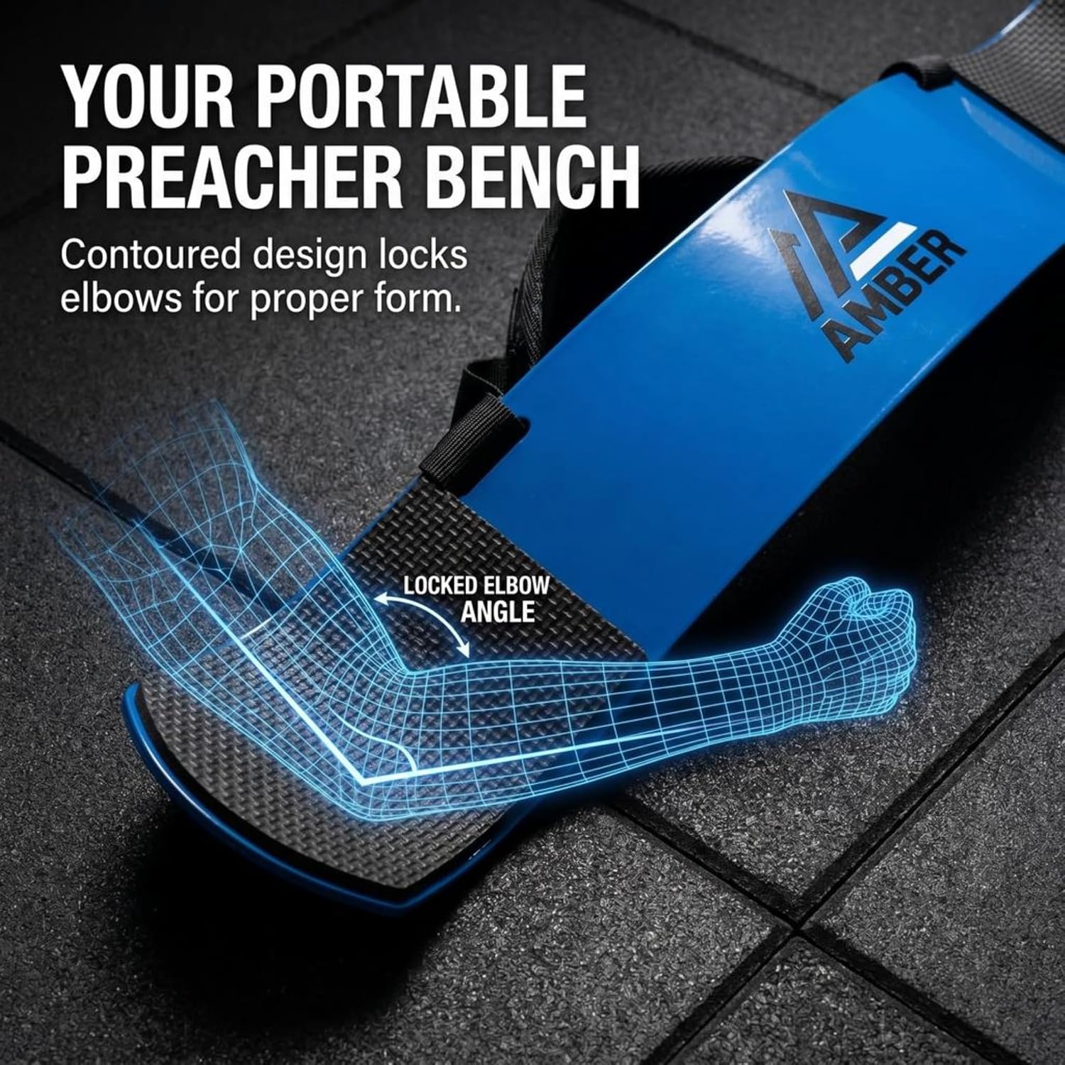 YOUR PORTABLE PREACHER BENCH  
Contoured design locks elbows for proper form.  
AMBER  
LOCKED ELBOW ANGLE