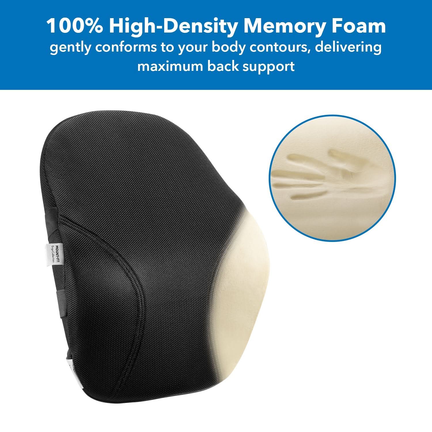 100% High-Density Memory Foam gently conforms to your body contours, delivering maximum back support.