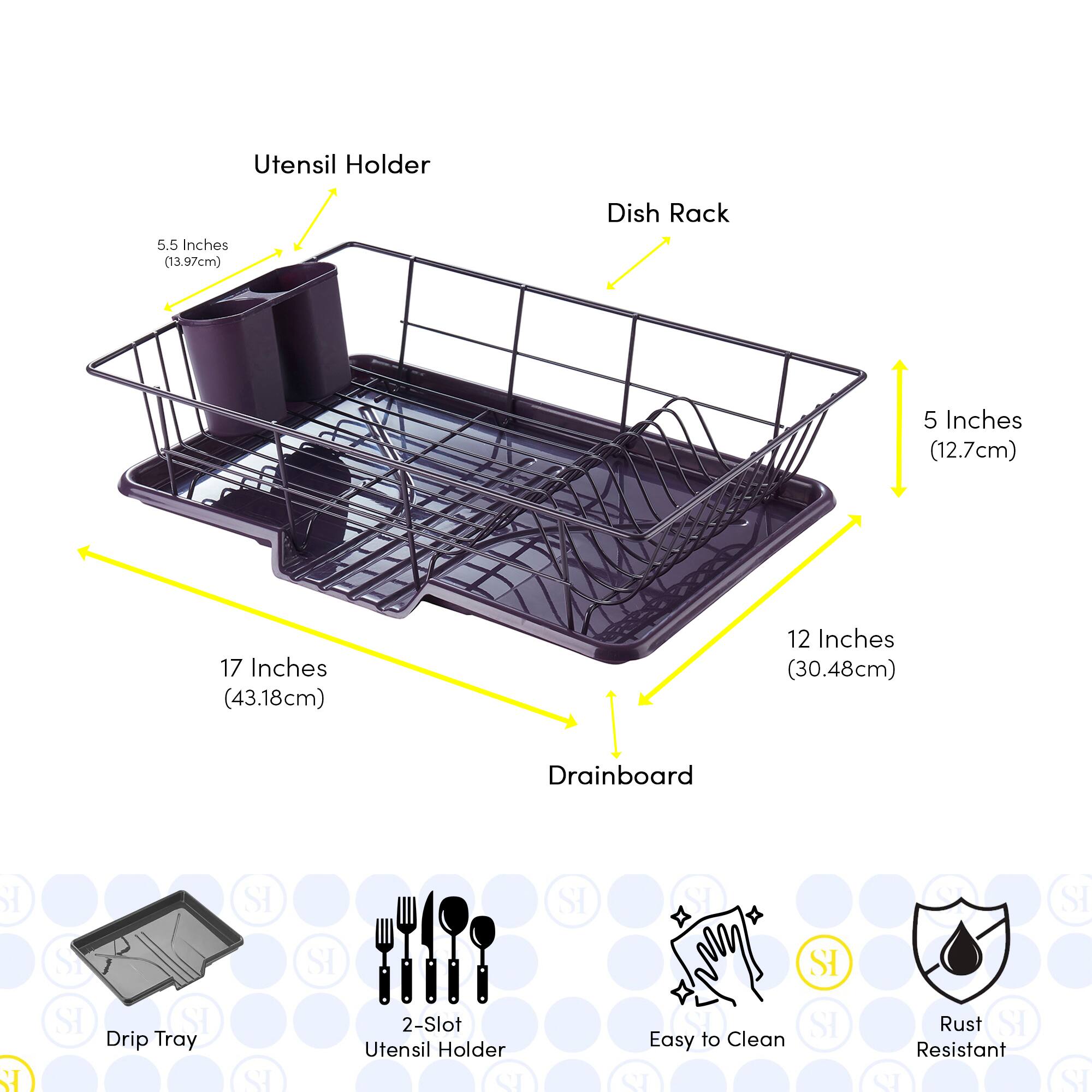 Utensil Holder: 5.5 Inches (13.97cm)  
Dish Rack: 5 Inches (12.7cm)  
Drainboard: 17 Inches (43.18cm) x 12 Inches (30.48cm)  
Drip Tray  
2-Slot Utensil Holder  
Easy to Clean  
Rust Resistant
