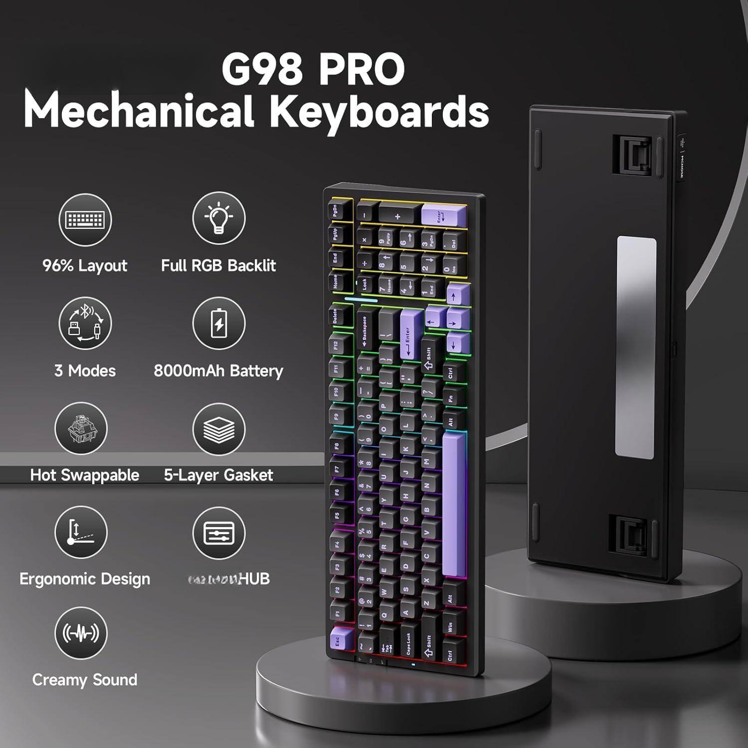 G98 PRO Mechanical Keyboards

- 96% Layout
- Full RGB Backlit
- 3 Modes
- 8000mAh Battery
- Hot Swappable
- 5-Layer Gasket
- Ergonomic Design
- Creamy Sound
- IHUB