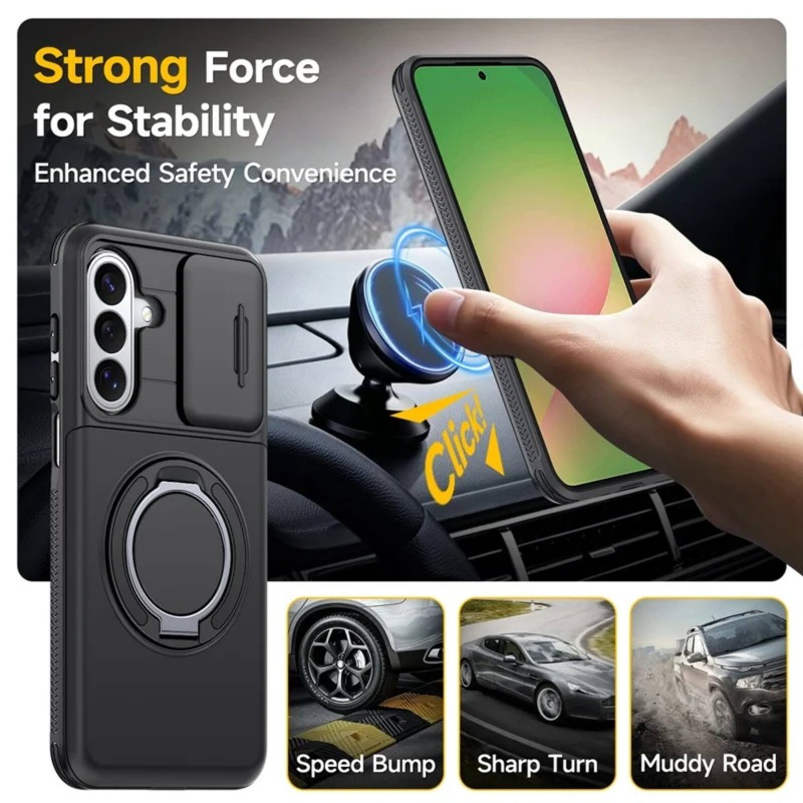 Strong Force for Stability  
Enhanced Safety Convenience  
Speed Bump  
Sharp Turn  
Muddy Road