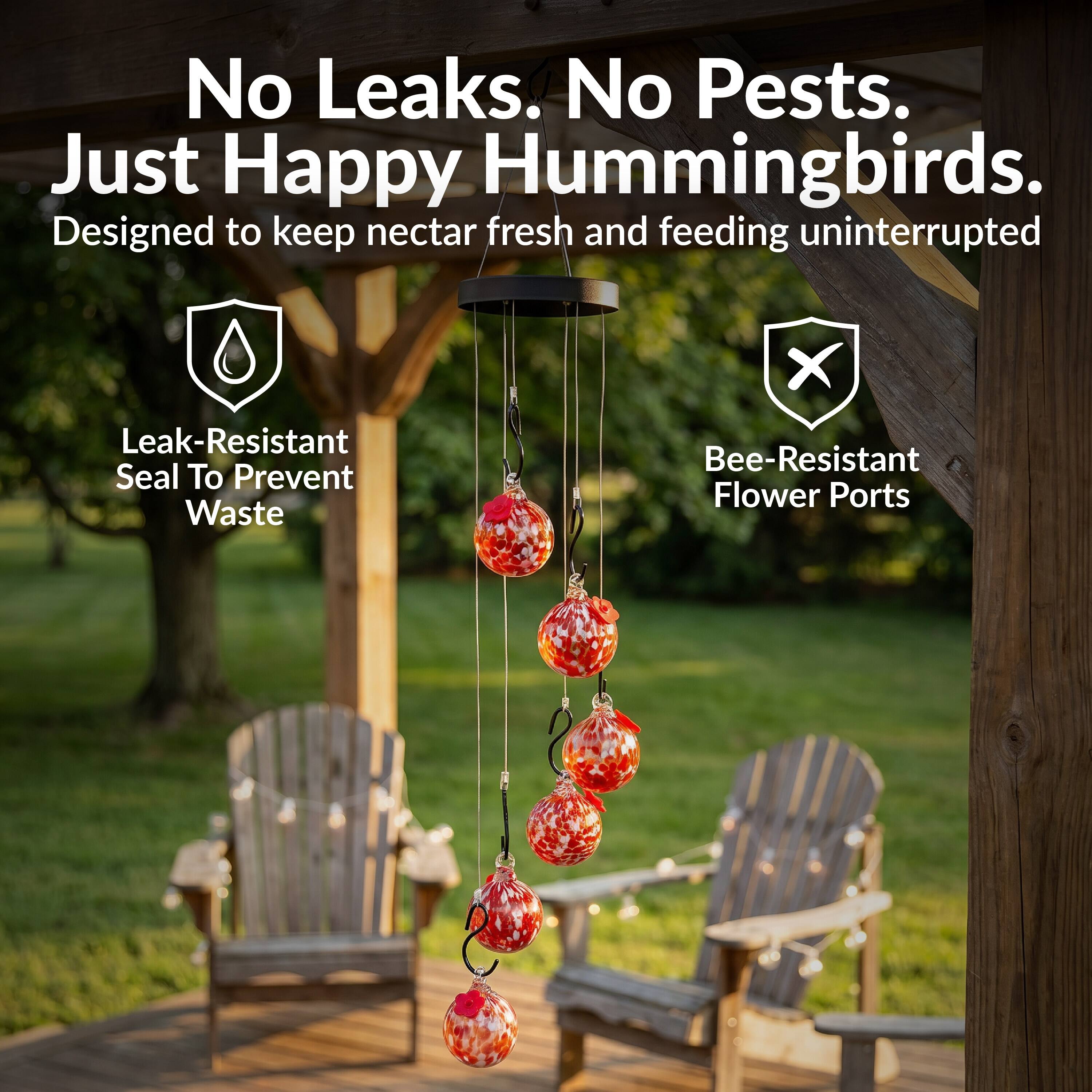 No Leaks. No Pests. Just Happy Hummingbirds.  
Designed to keep nectar fresh and feeding uninterrupted

- Leak-Resistant Seal To Prevent Waste
- Bee-Resistant Flower Ports