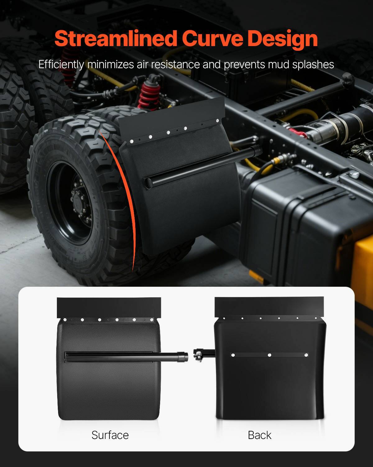 Streamlined Curve Design  
Efficiently minimizes air resistance and prevents mud splashes  

Surface Back
