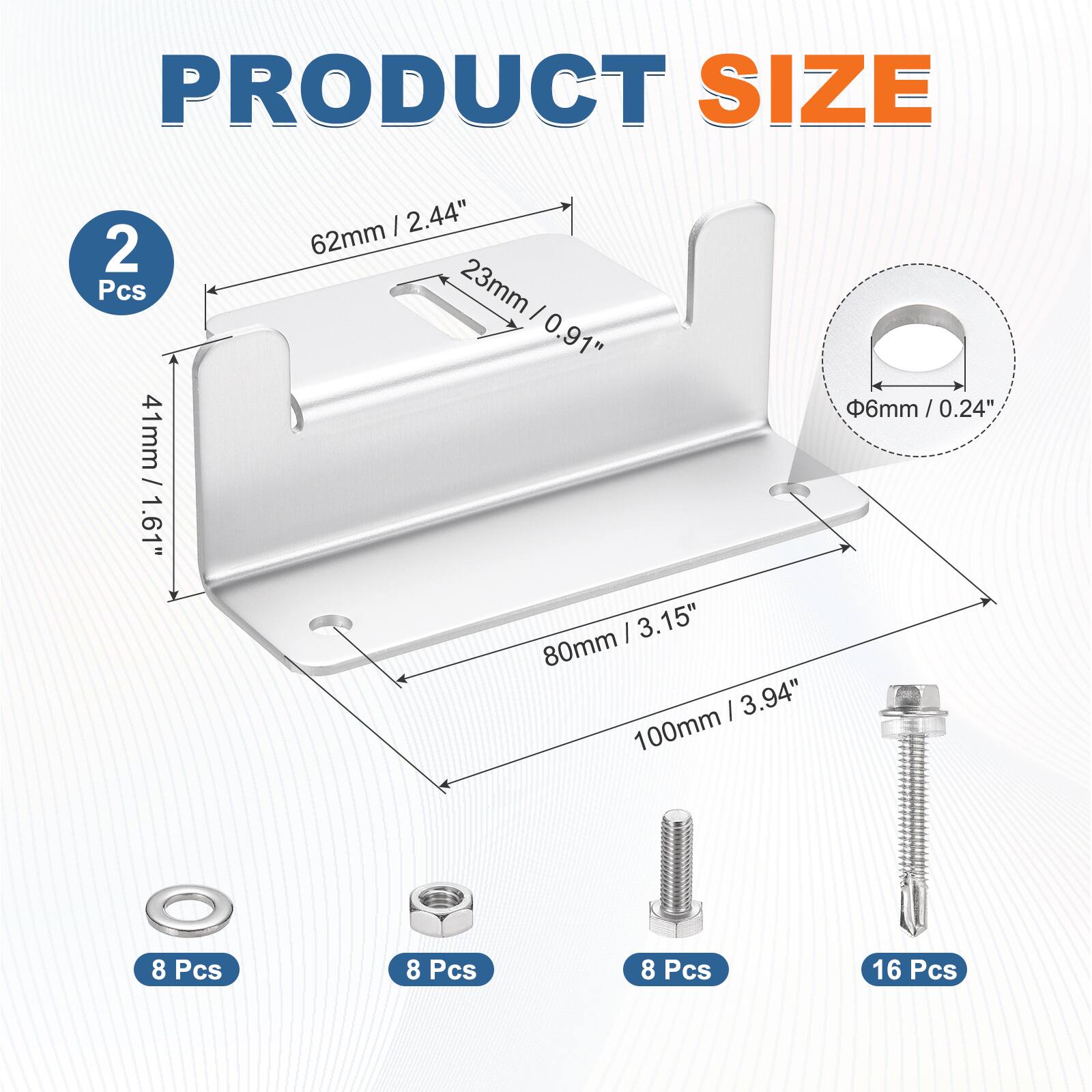 PRODUCT SIZE

2 Pcs
41mm / 1.61"
62mm / 2.44"
23mm / 0.91"
6mm / 0.24"

8 Pcs
8 Pcs
8 Pcs
16 Pcs
