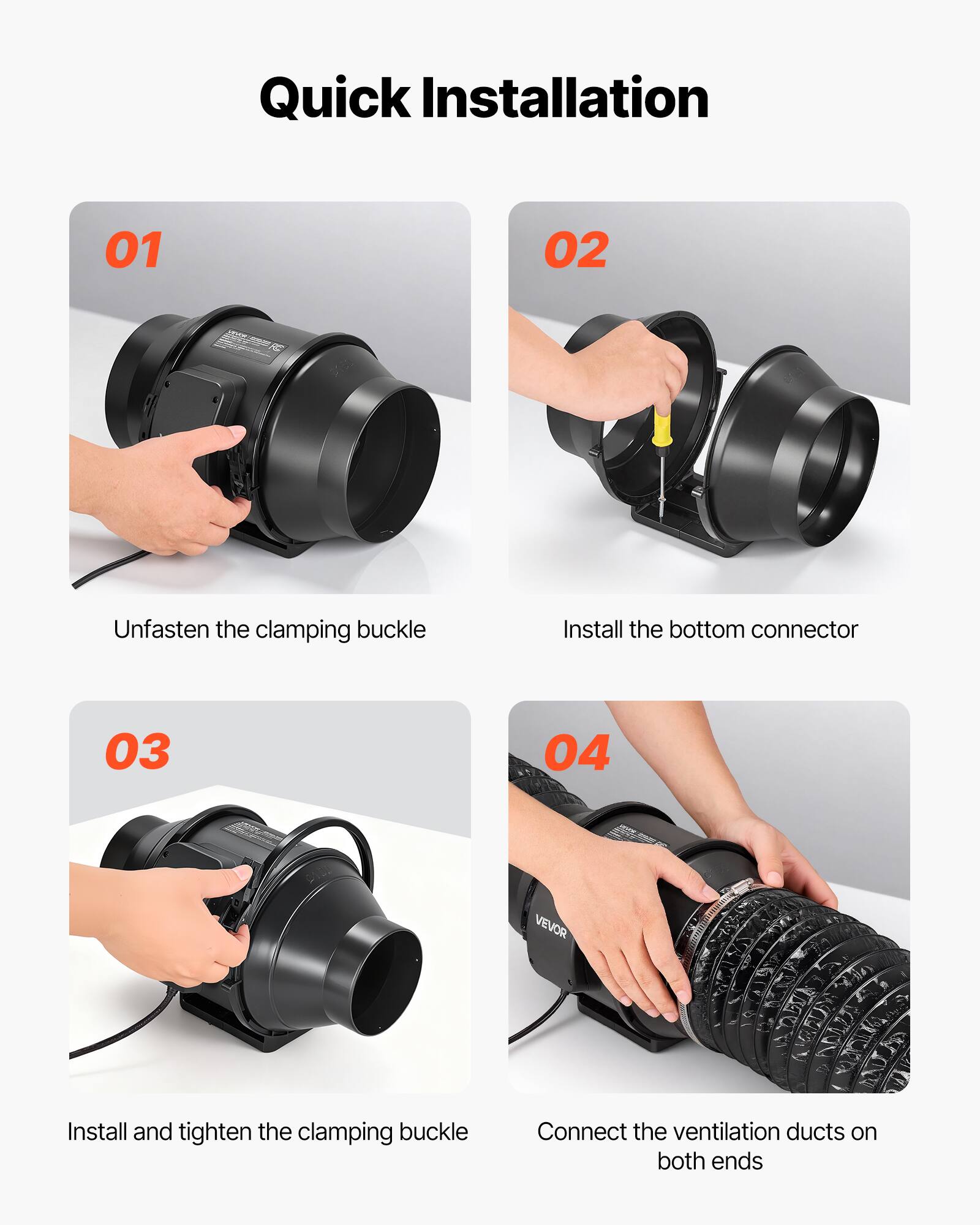 Quick Installation

01 Unfasten the clamping buckle

02 Install the bottom connector

03 Install and tighten the clamping buckle

04 Connect the ventilation ducts on both ends