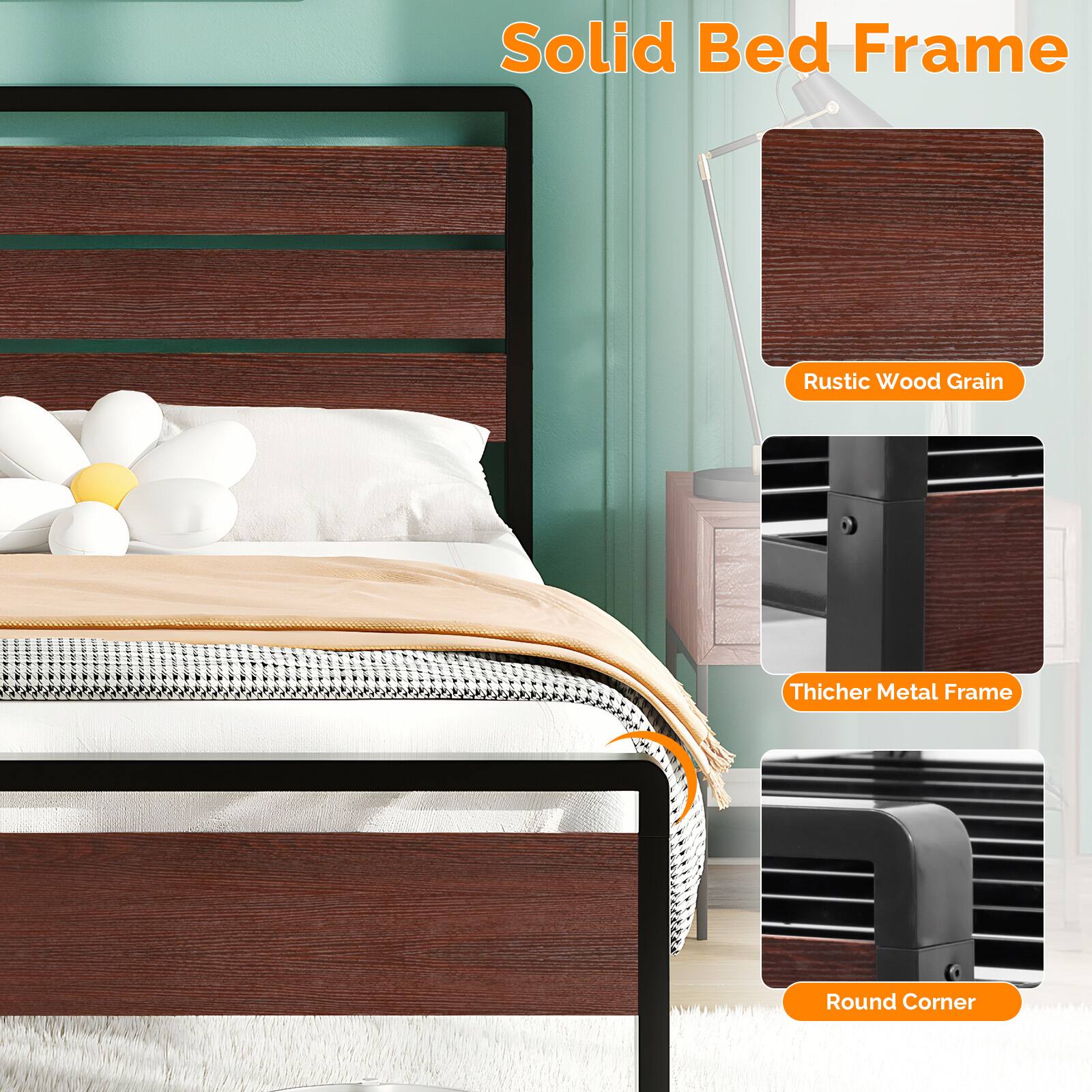 Solid Bed Frame  
Rustic Wood Grain  
Thicker Metal Frame  
Round Corner