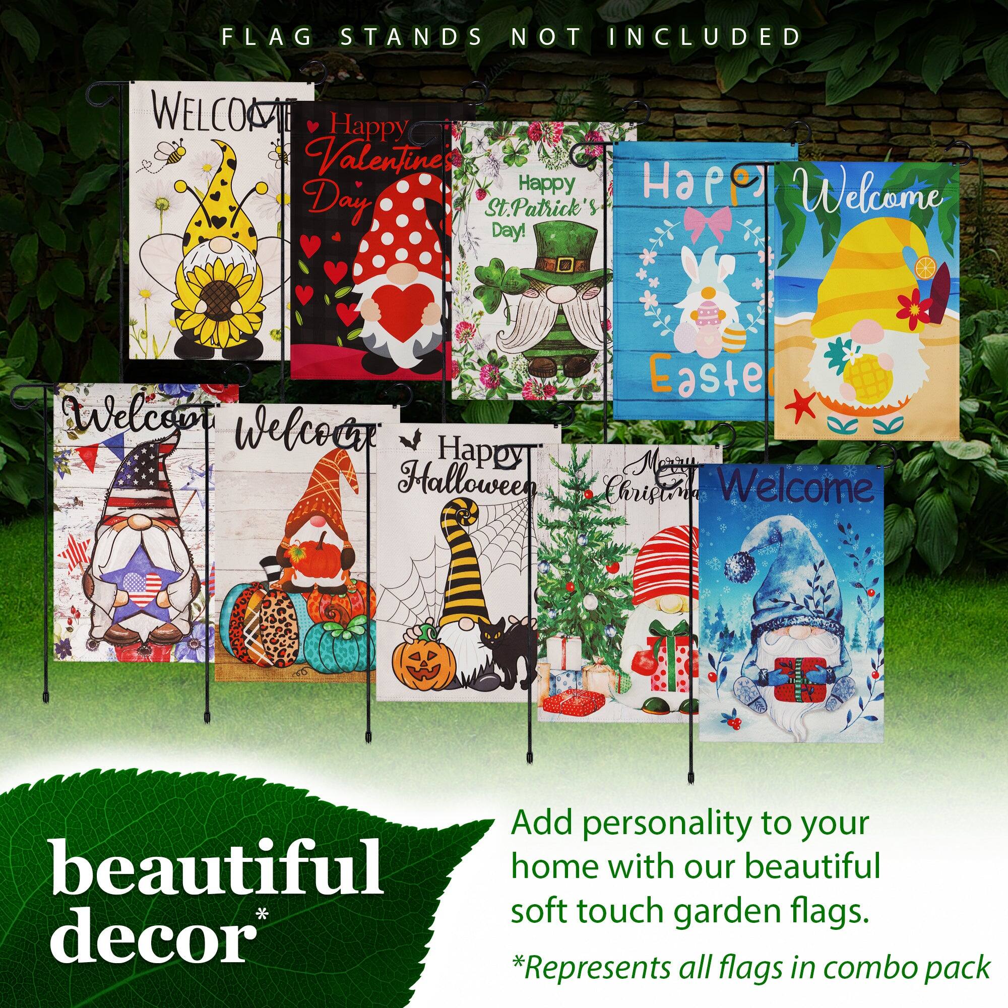 FLAG STANDS NOT INCLUDED

WELCOR

Happy Valentines Day!  
St. Patrick's Day!  
Happy Easter!  
Happy Halloween!  
Merry Christmas!  

Add personality to your beautiful home with our beautiful soft touch garden flags.  
*Represents all flags in combo pack