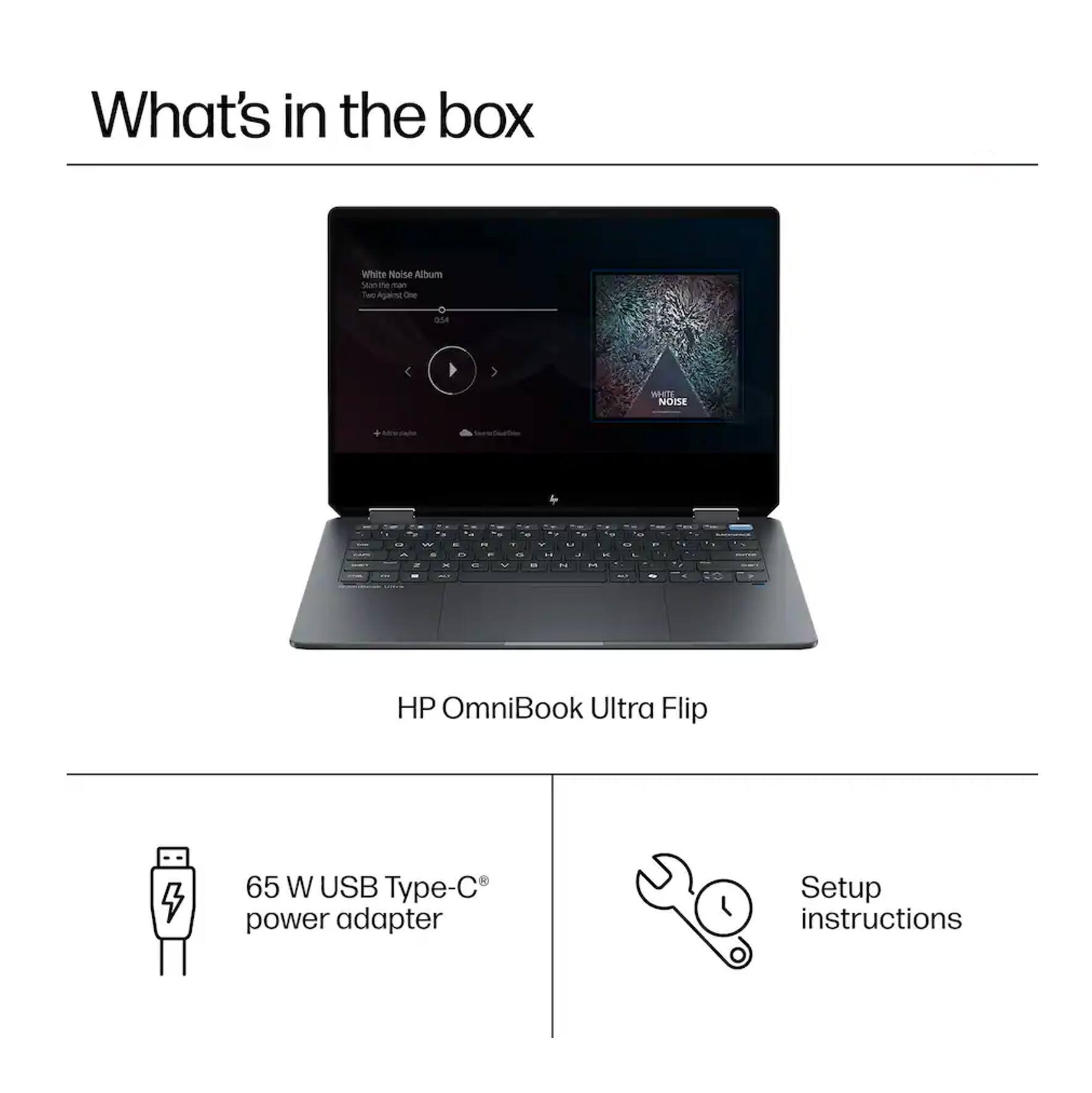 What's in the box

- HP OmniBook Ultra Flip
- 65 W USB Type-C power adapter
- Setup instructions