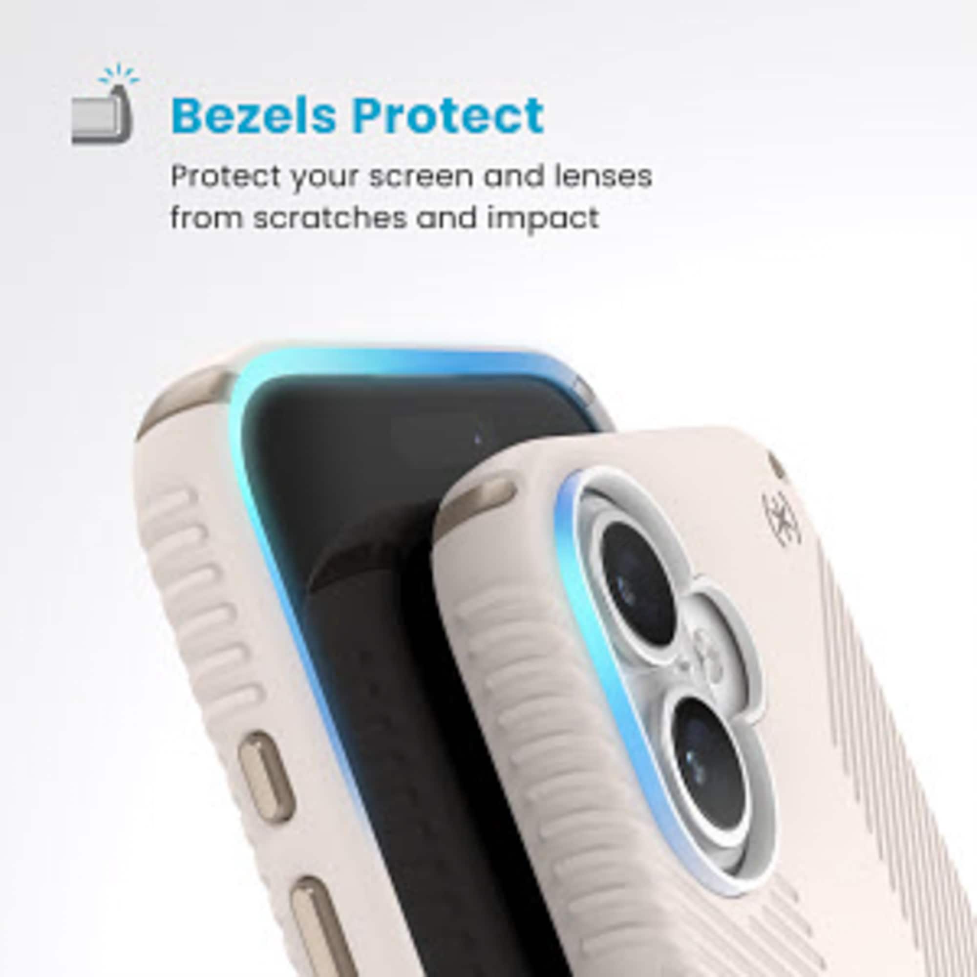 Bezels Protect: Protect your screen and lenses from scratches and impact.