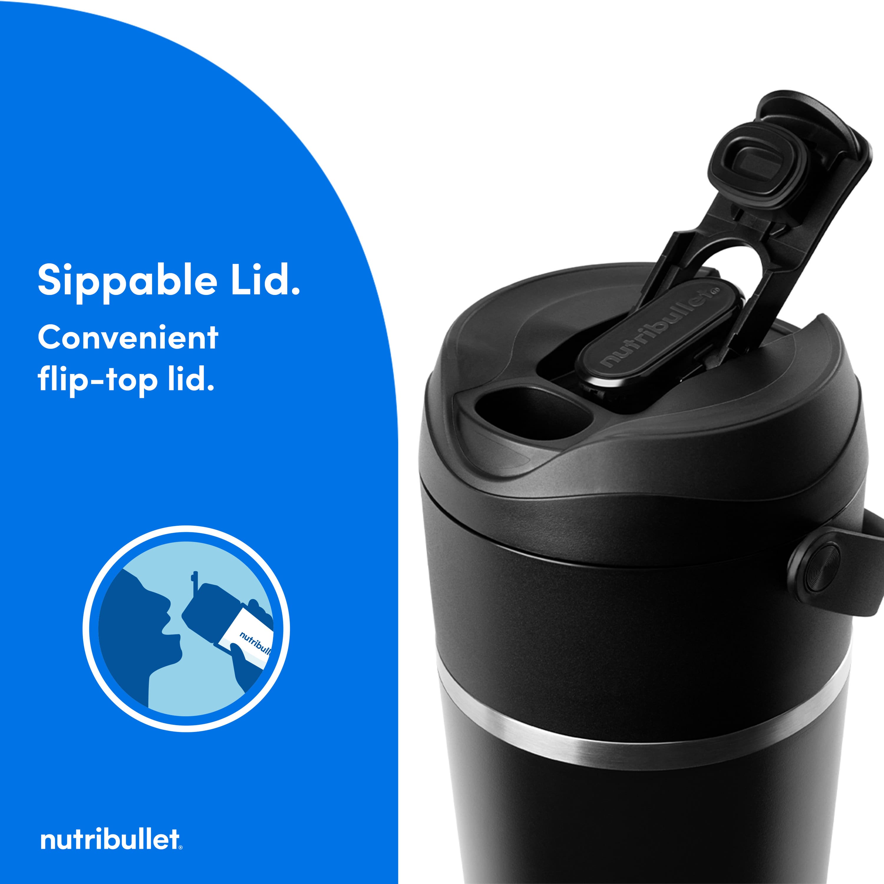 Sippable Lid. Convenient flip-top lid. Nutribullet.