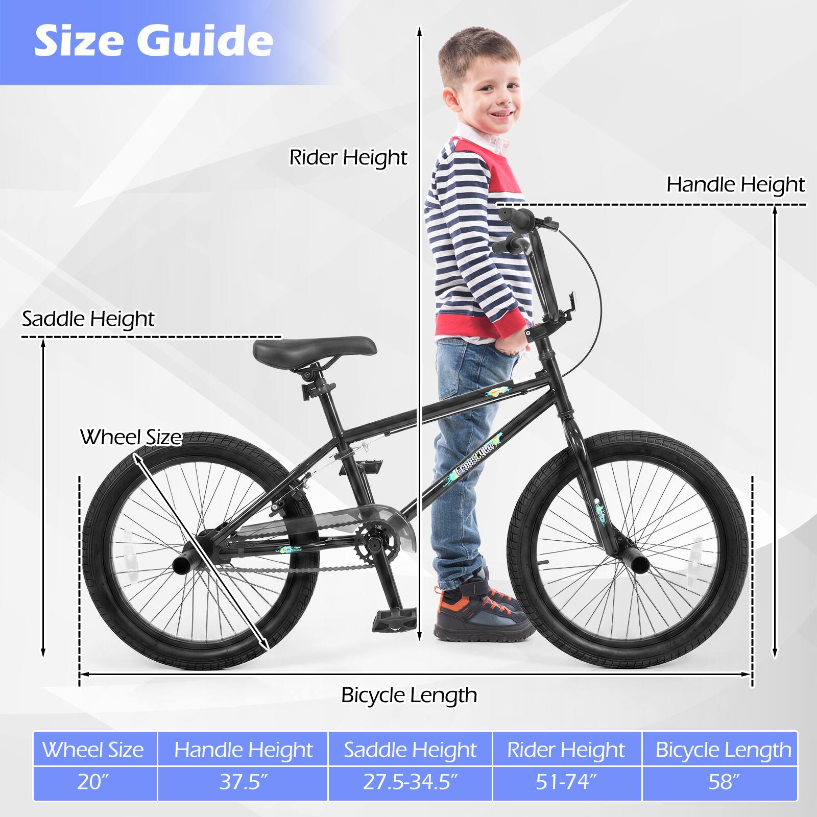 Size Guide

Wheel Size: 20"

Handle Height: 37.5"

Saddle Height: 27.5-34.5"

Rider Height: 51-74"

Bicycle Length: 58"