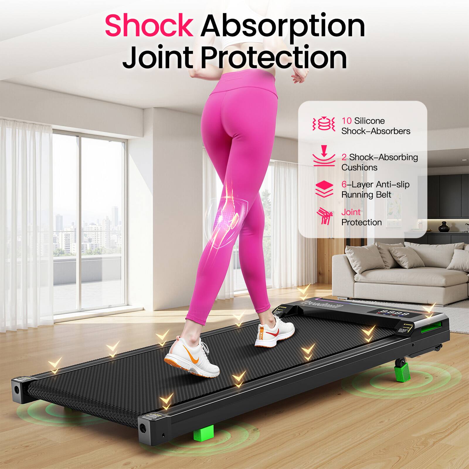 Shock Absorption Joint Protection

- 10 Silicone Shock-Absorbers
- 2 Shock-Absorbing Cushions
- 6-Layer Anti-slip Running Belt
- Joint Protection