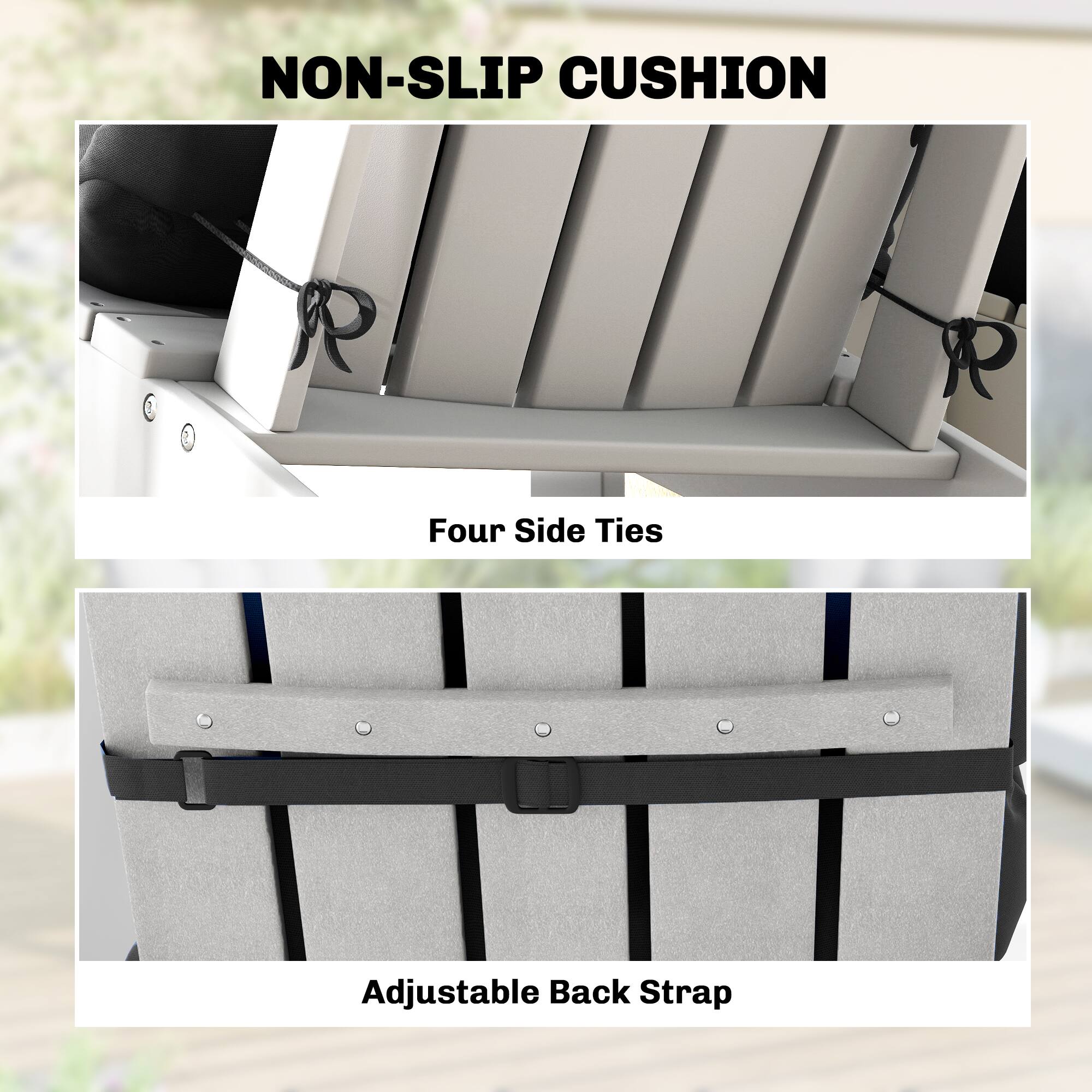 NON-SLIP CUSHION

Four Side Ties

Adjustable Back Strap