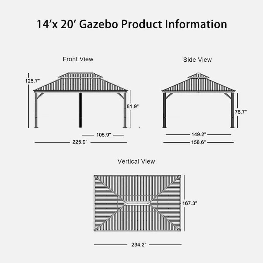 14' x 20' Gazebo Product Information

Front View
- 126.7"
- 81.9"
- 105.9"
- 225.9"

Side View
- 76.7"
- 149.2"
- 158.6"

Vertical View
- 167.3"
- 234.2"