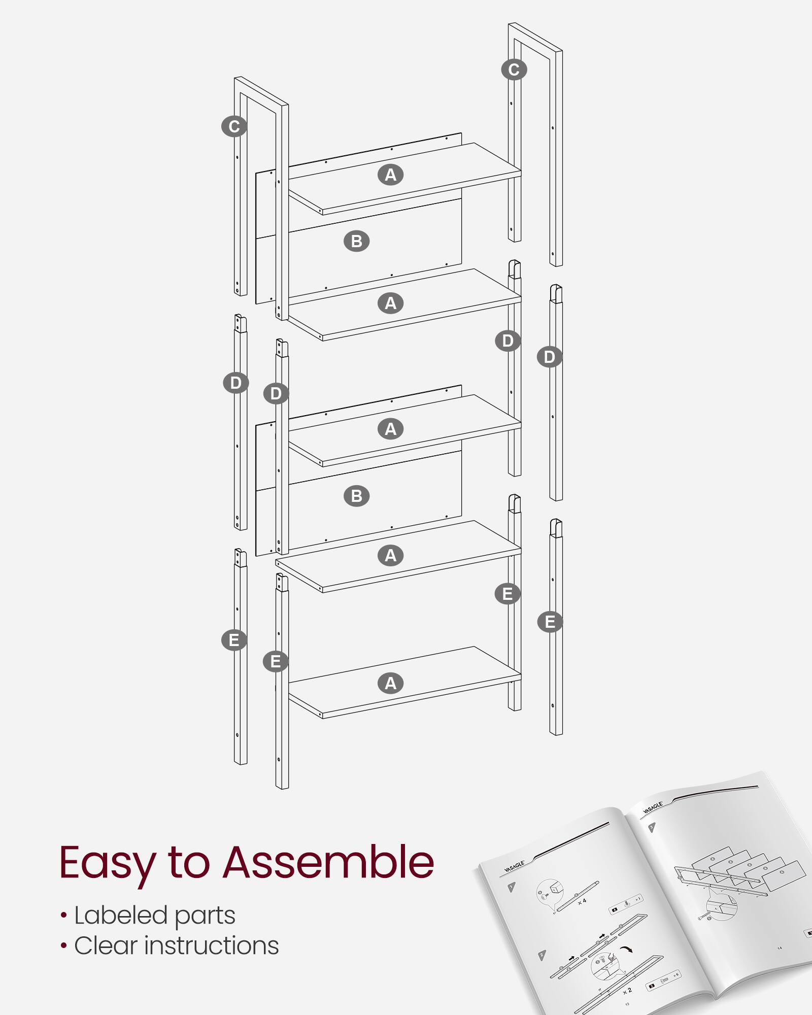 C C A A D D D A A E E E A E

Easy to Assemble
- Labeled parts
- Clear instructions