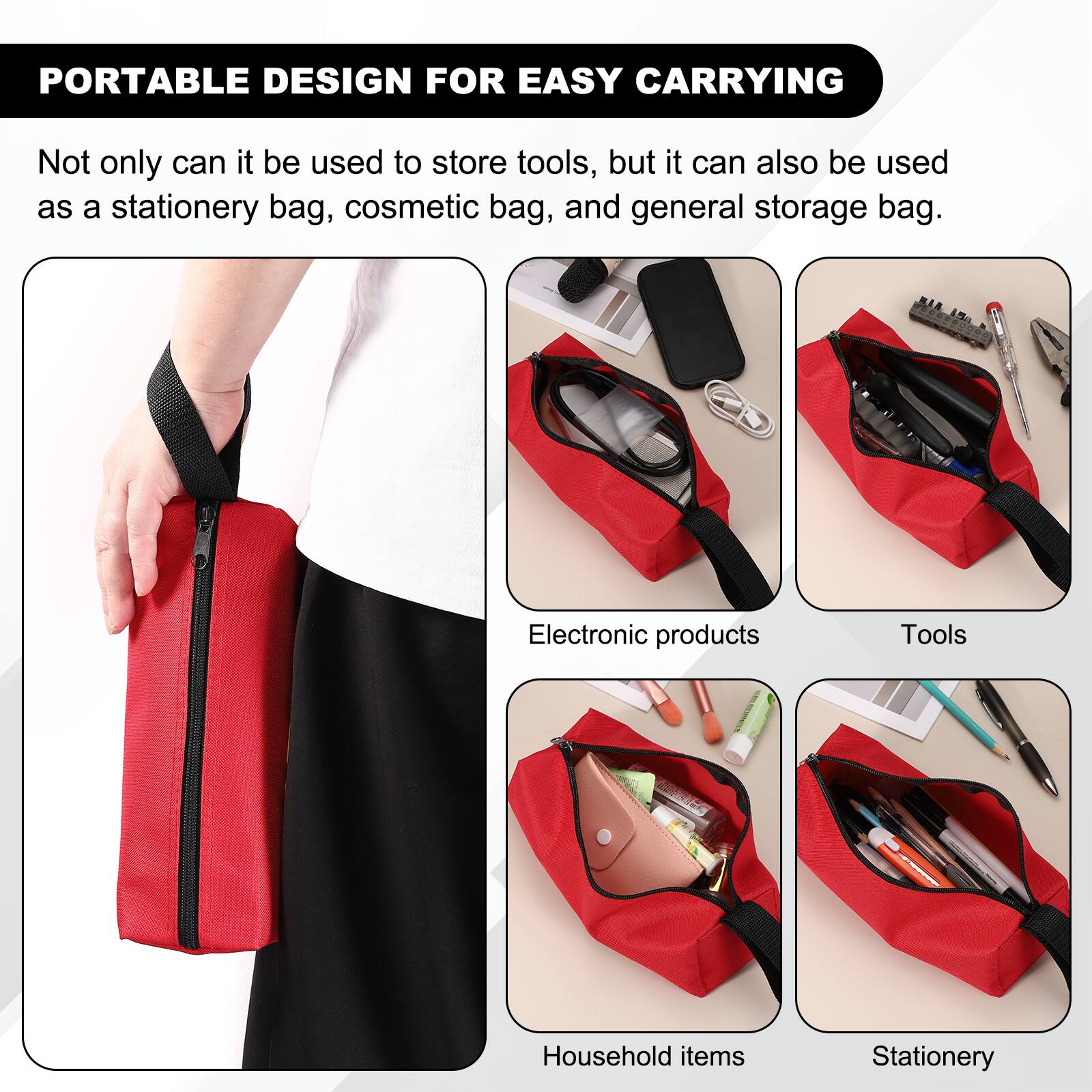 PORTABLE DESIGN FOR EASY CARRYING

Not only can it be used to store tools, but it can also be used as a stationery bag, cosmetic bag, and general storage bag.

Electronic products
Tools
Household items
Stationery